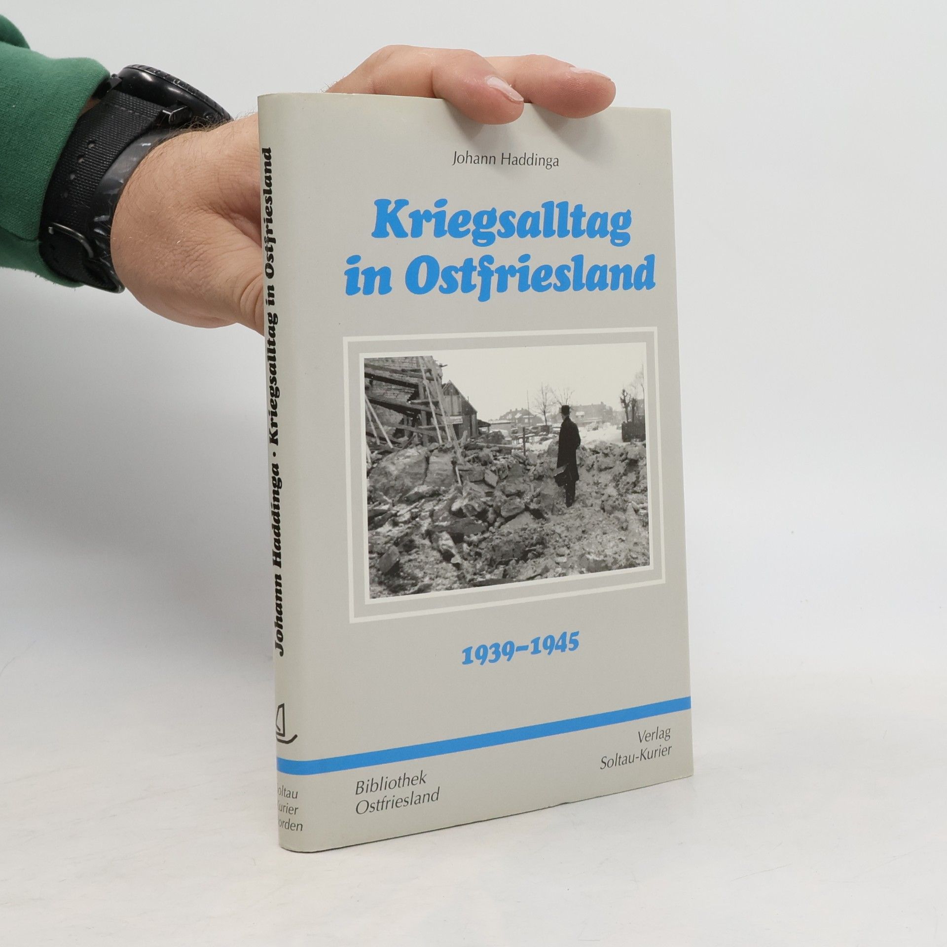 Johann Haddinga Kriegsalltag in Ostfriesland