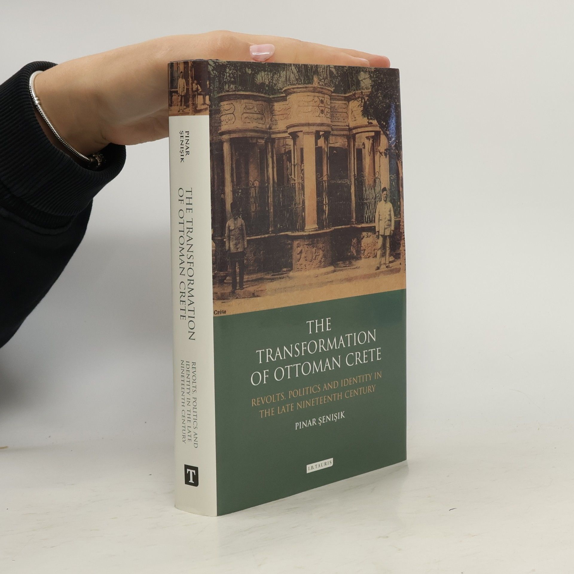 Hatice Pınar Şenışık Library of Ottoman Studies - 26: The Transformation of Ottoman Crete