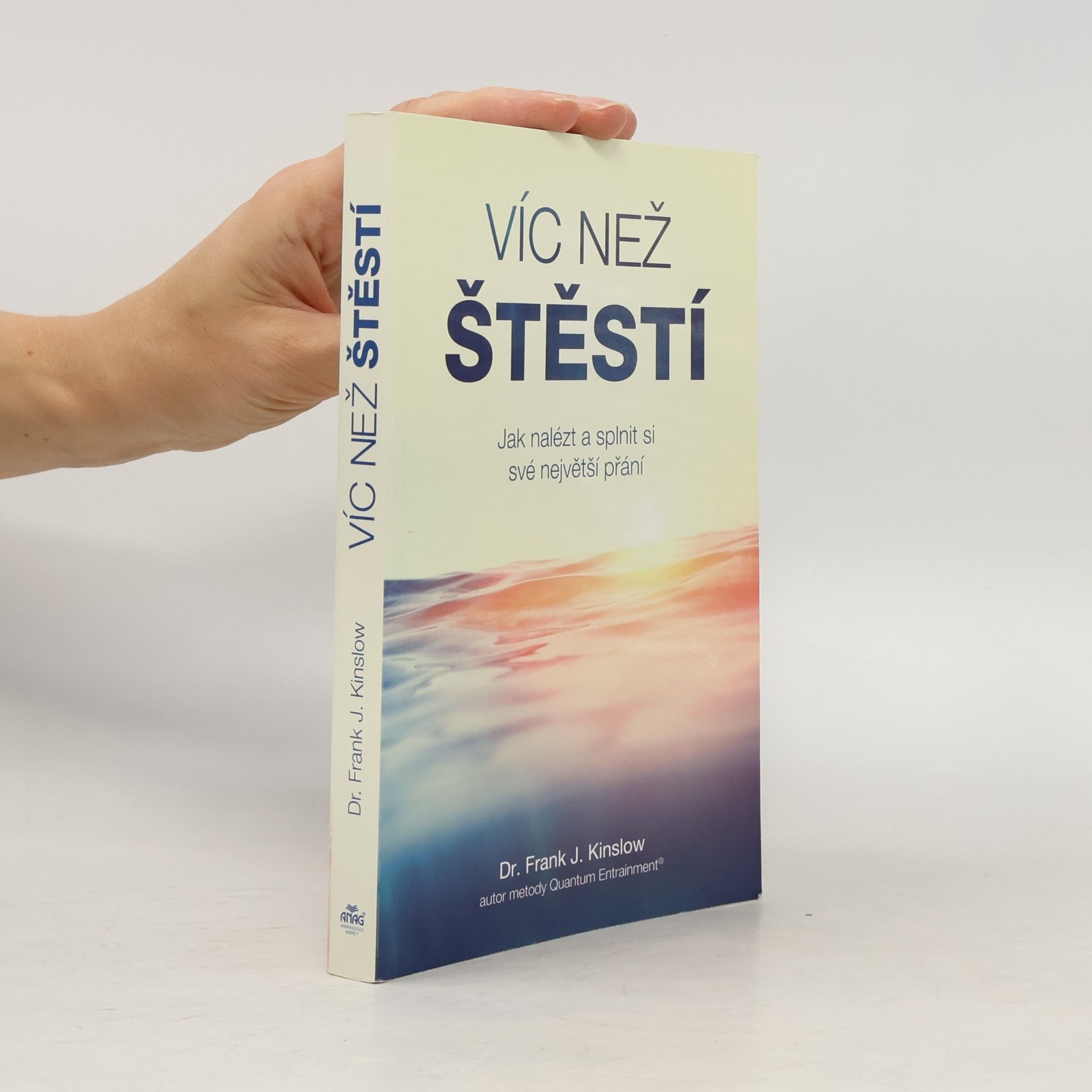 Frank Kinslow Víc než štěstí : jak nalézt a splnit si své největší přání