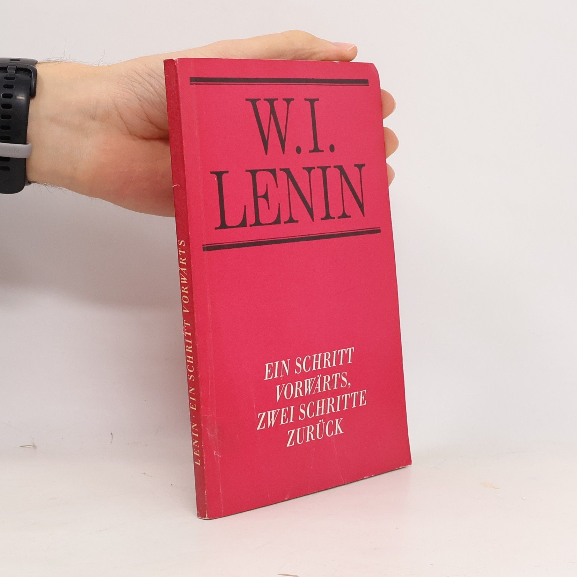Vladimir Iljič Lenin Ein Schritt vorwärts, zwei Schritte zurück