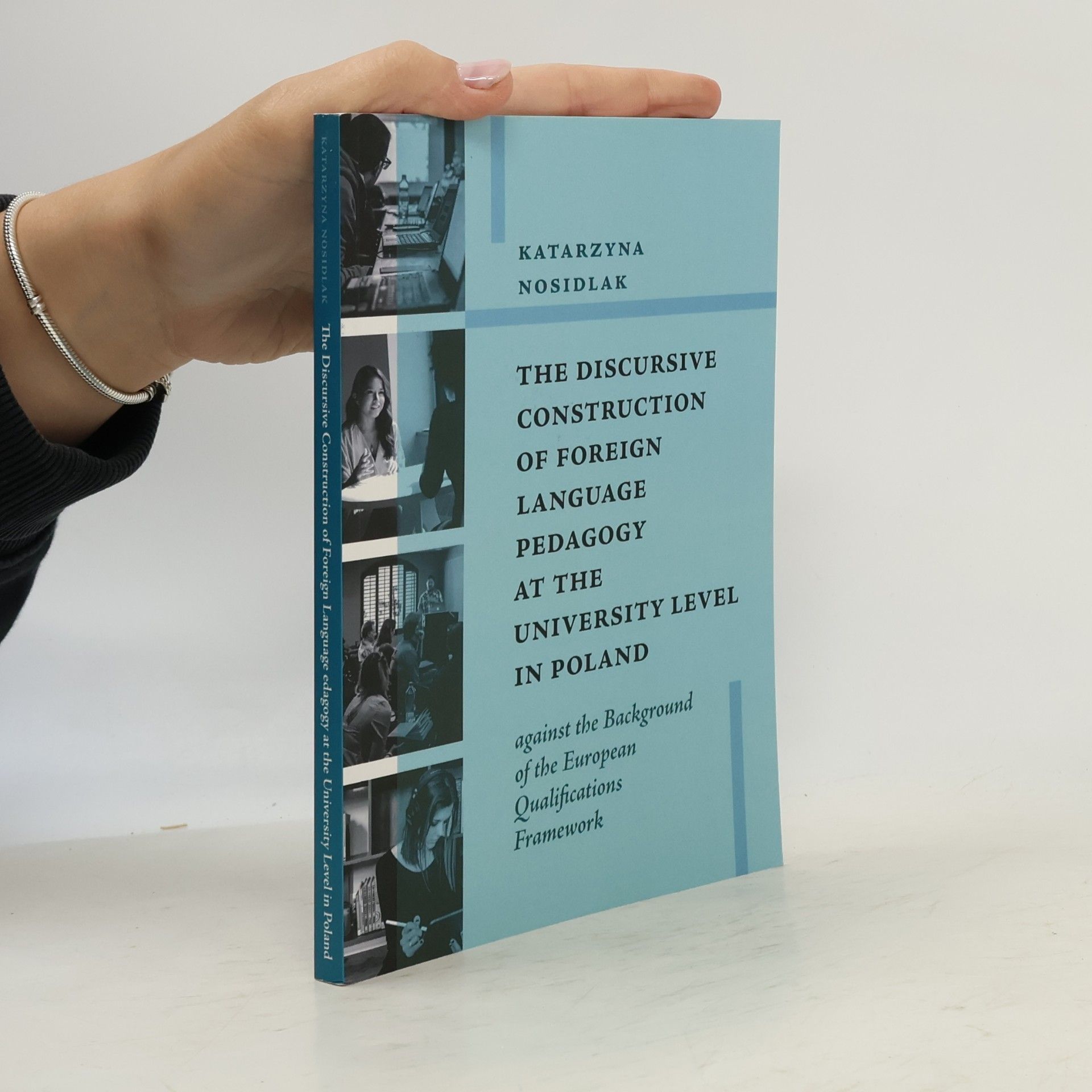 Katarzyna Maria Nosidlak The Discursive Construction of Foreign Language Pedagogy at the University Level in Poland