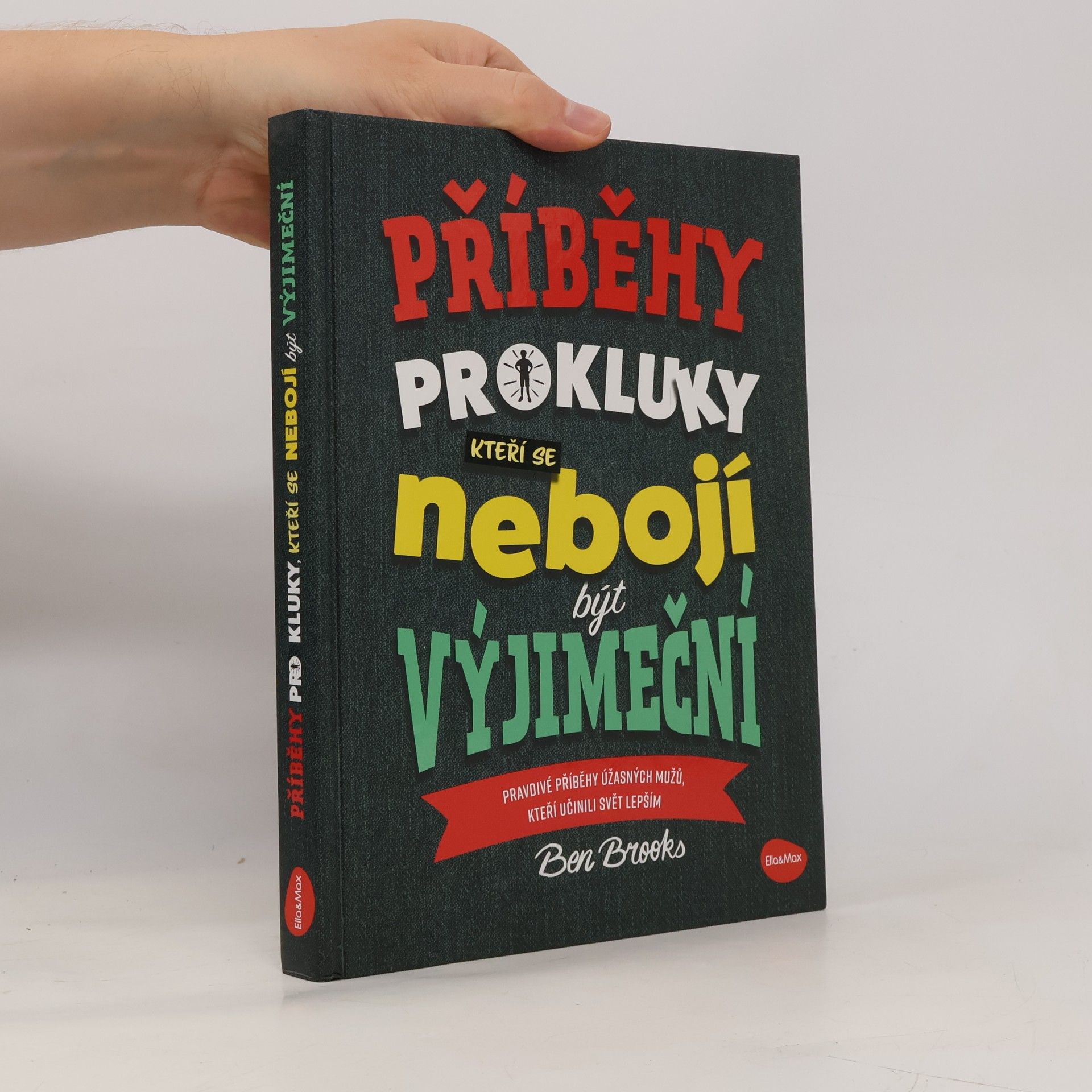 Ben Brooks Příběhy pro kluky, kteří se nebojí být výjimeční