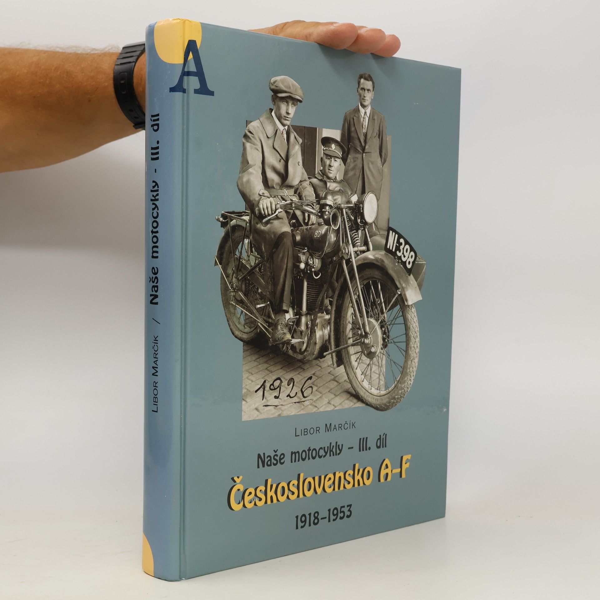 Libor Marčík Naše motocykly. III. díl, Československo A-F, 1918-1953