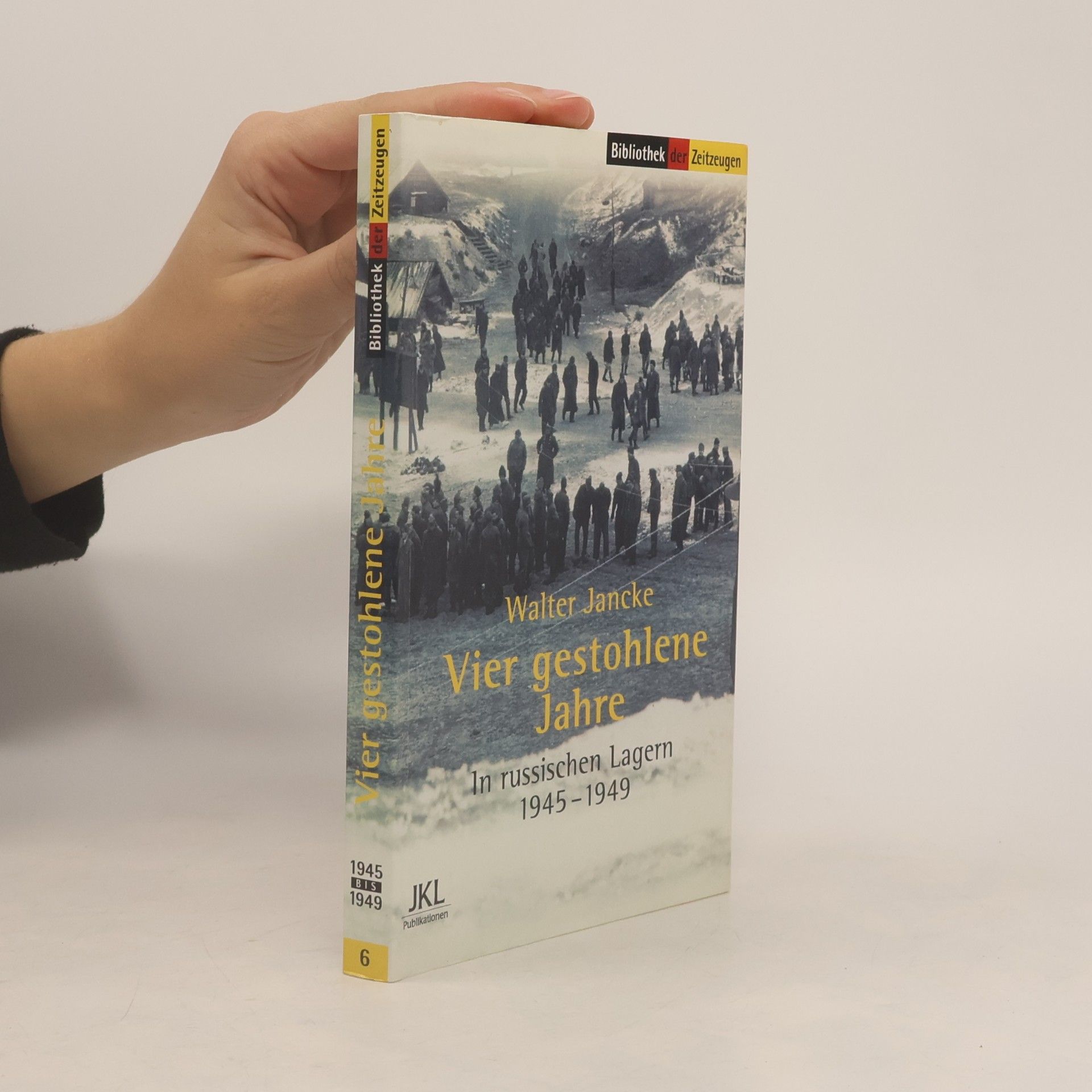 Walter Jancke Bibliothek der Zeitzeugen - 6: Vier gestohlene Jahre