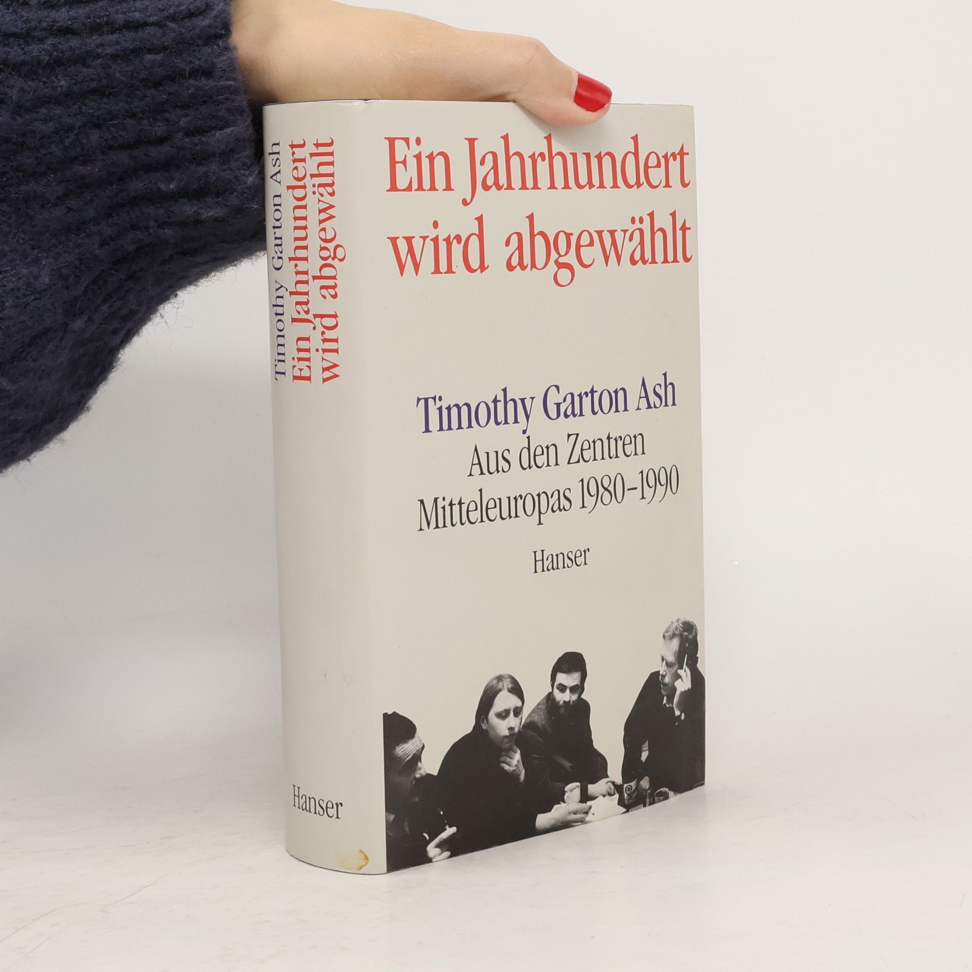 Timothy Garton Ash Ein Jahrhundert wird abgewählt