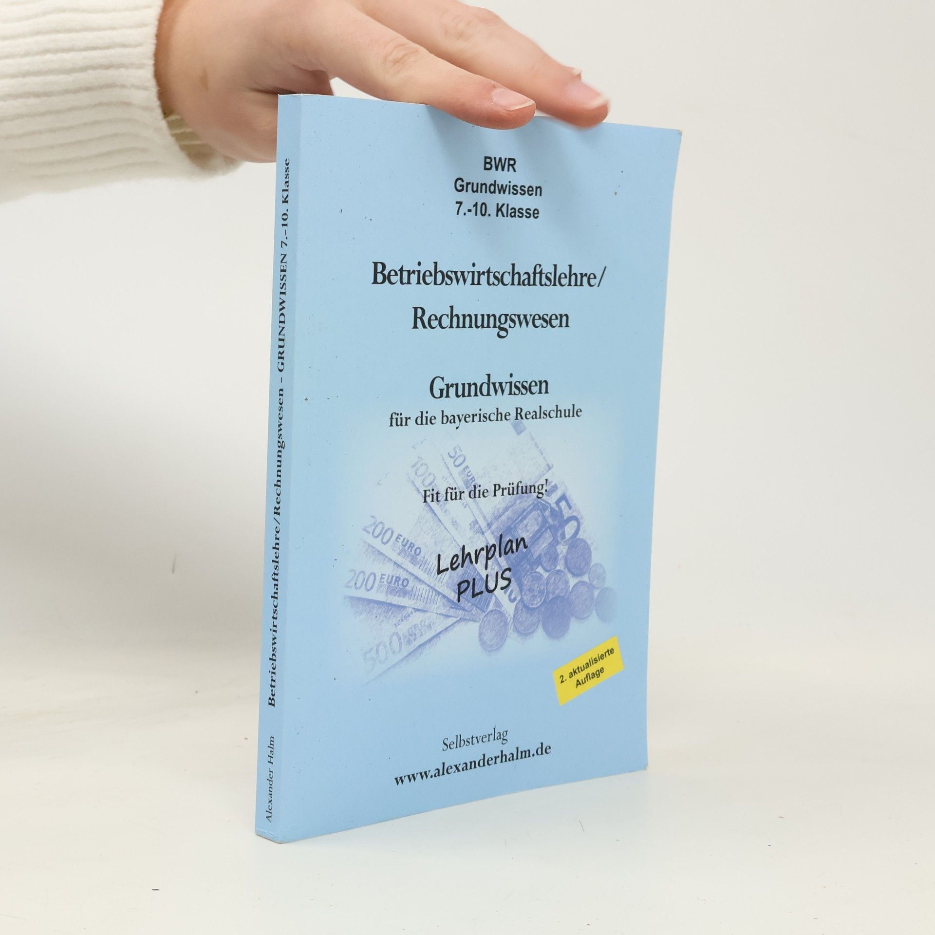 Alexander Halm BWR Grundwissen 7. - 10. Klasse: Betriebswirtschaftslehre/Rechnungswesen - Grundwissen für die bayerische Realschule - Fit für die Prüfung!