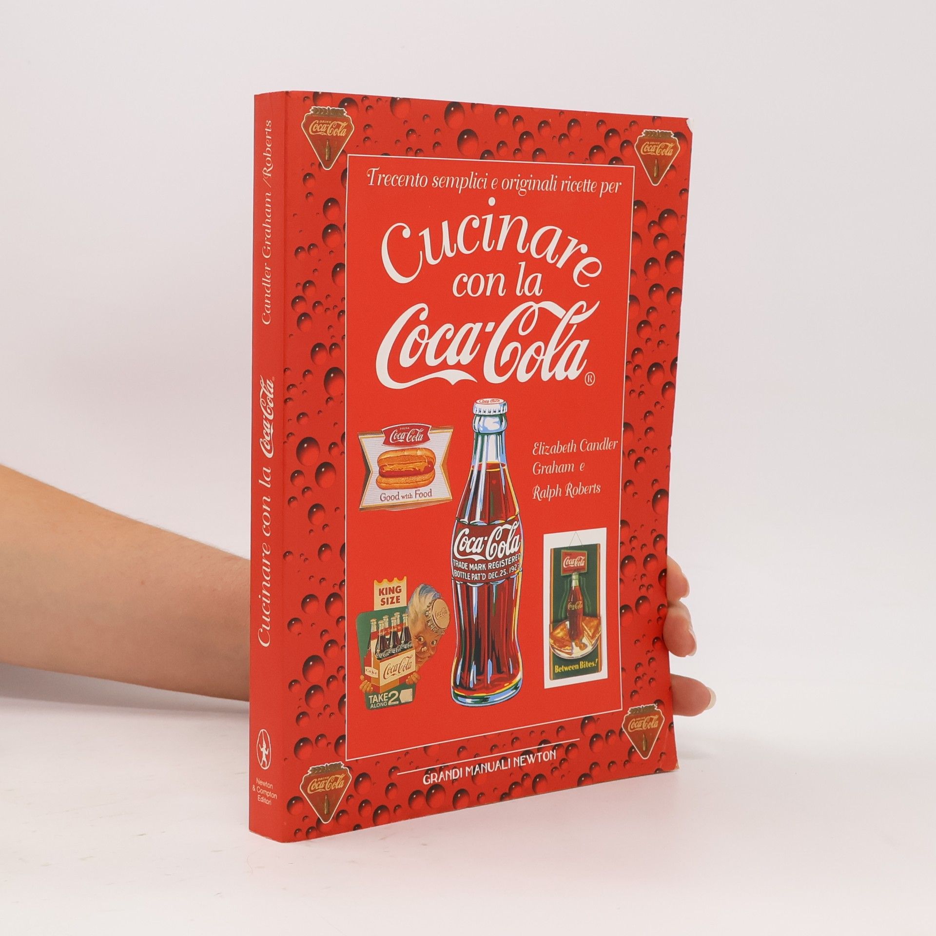 Elizabeth Candler Graham Grandi manuali Newton: Trecento semplici e originali ricette per cucinare con la Coca-Cola