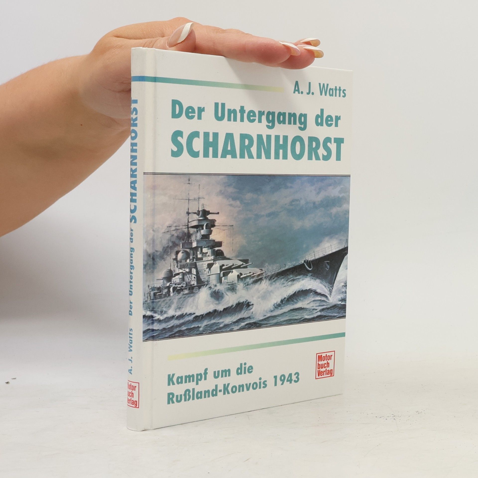Anthony John Watts Der Untergang der Scharnhorst