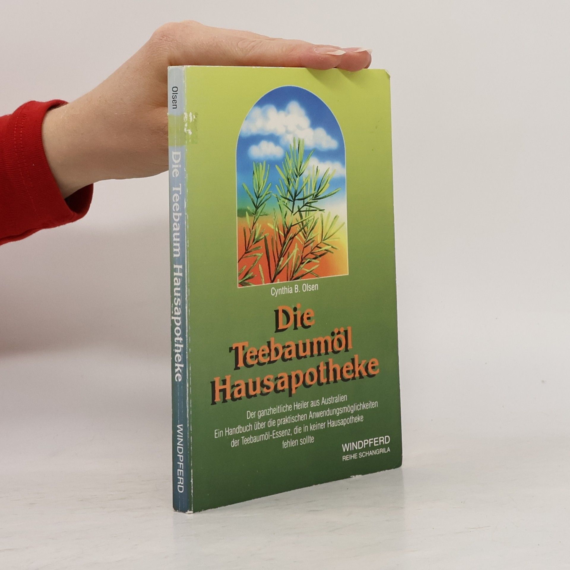 Cynthia B. Olsen Die Teebaumöl-Hausapotheke