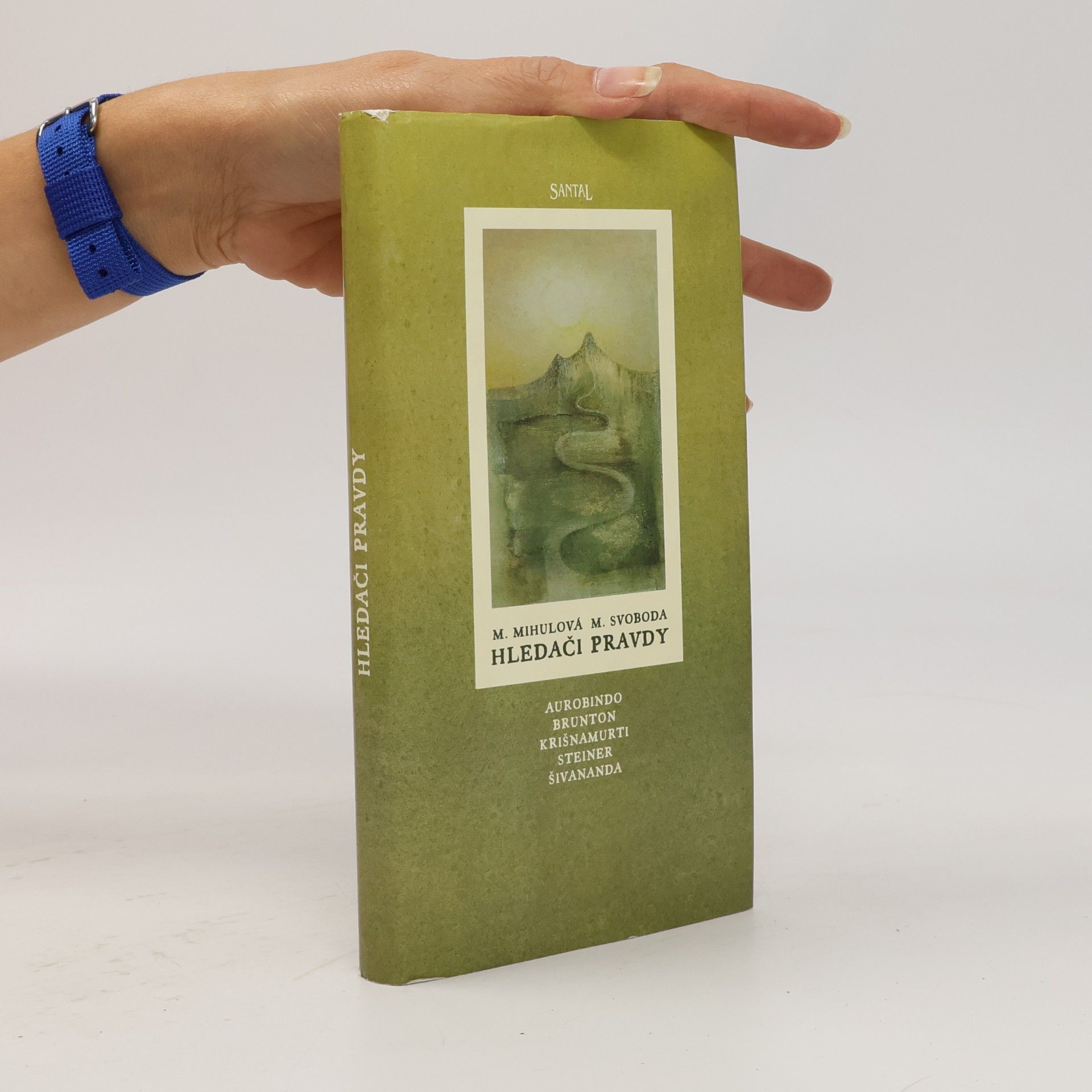 M. Mihulová Hledači pravdy : Šivananda, Brunton, Krišnamurti, Steiner, Aurobindo