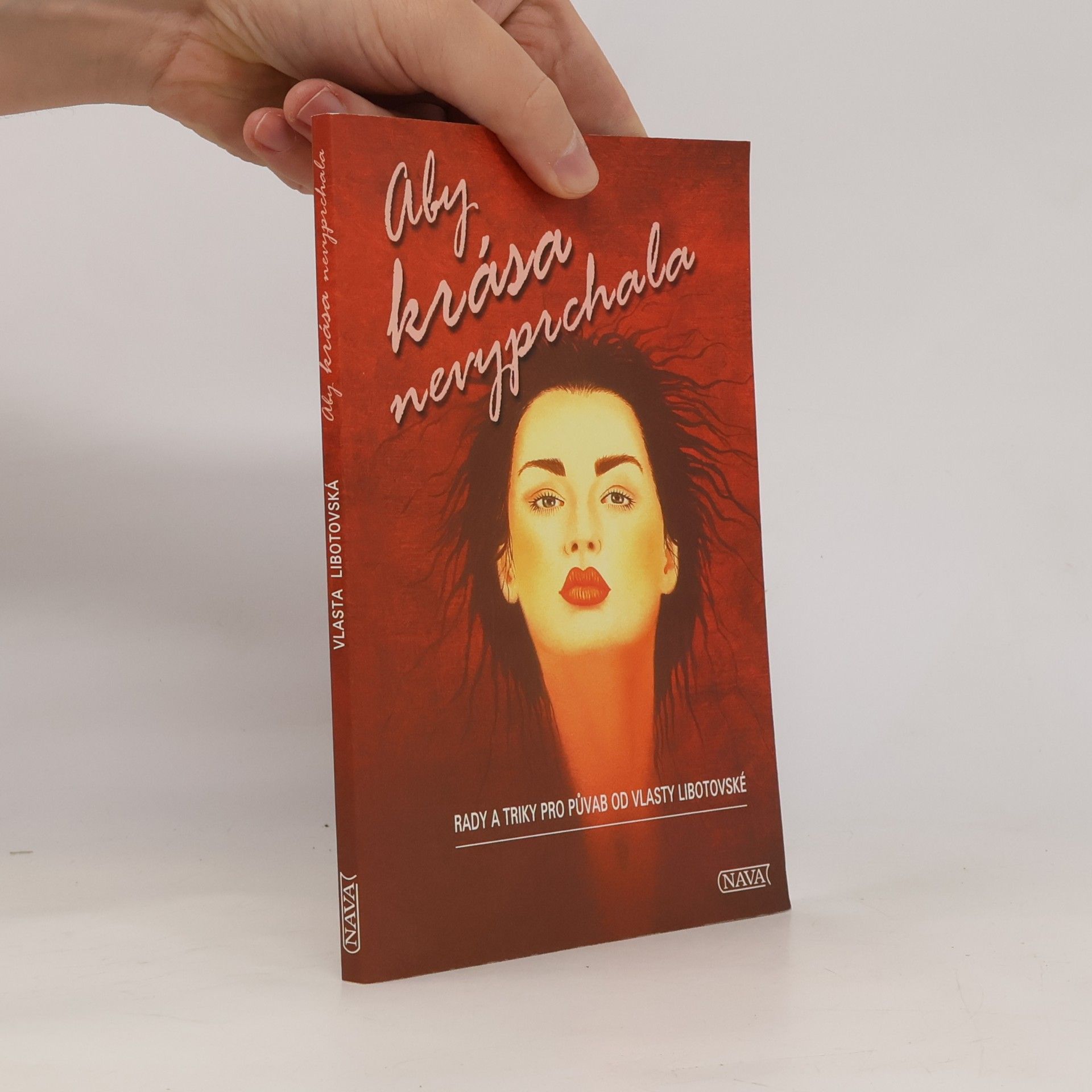 Rajka Tognerová Aby krása nevyprchala. Rady a triky pro půvab od Vlasty Libotovské