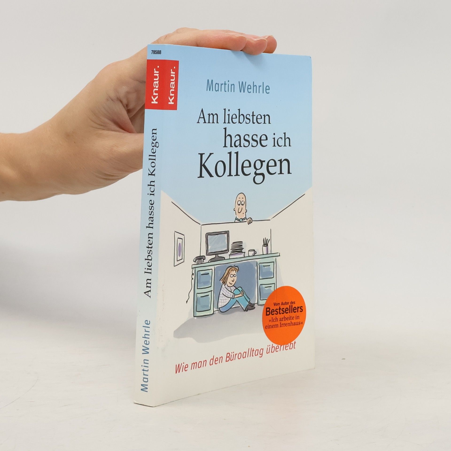 Martin Wehrle Am liebsten hasse ich Kollegen. Wie man den Büroalltag überlebt