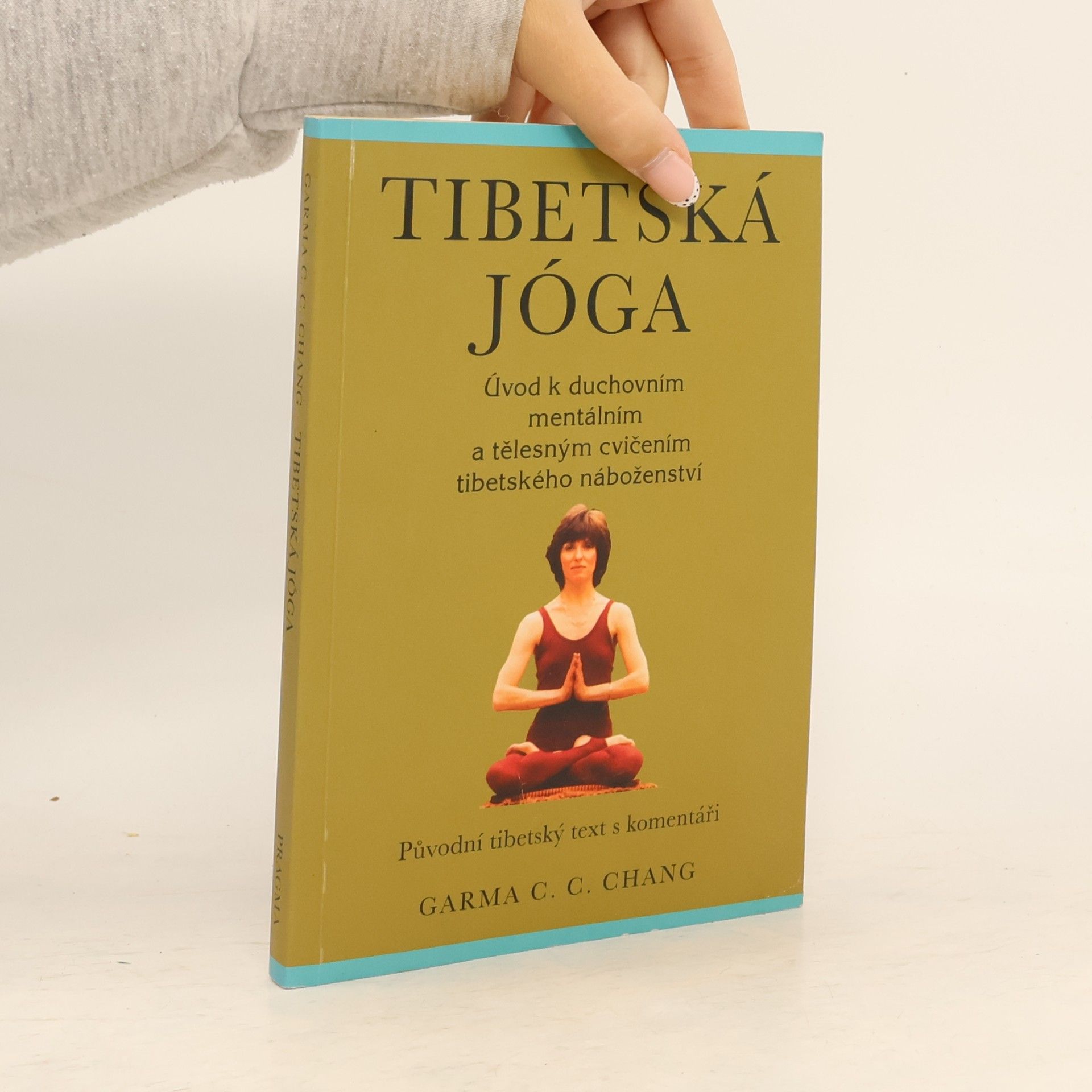Chenchi Chang Tibetská jóga. Úvod k duchovním mentálním a tělesným cvičením tibetského náboženství
