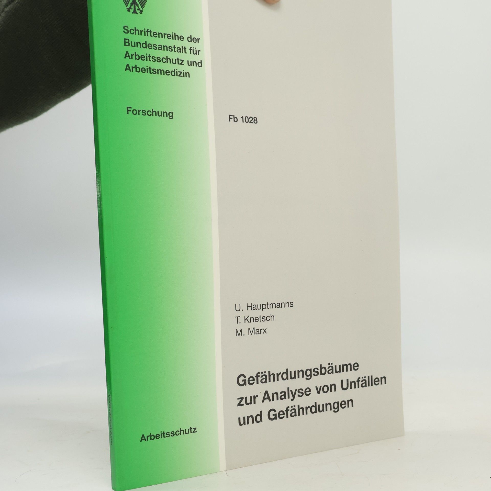 U. Hauptmanns Schriftenreihe der Bundesanstalt für Arbeitsschutz und Arbeitsmedizin Forschung - Fb 1028: Gefährdungsbäume zur Analyse von Unfällen und Gefährdungen