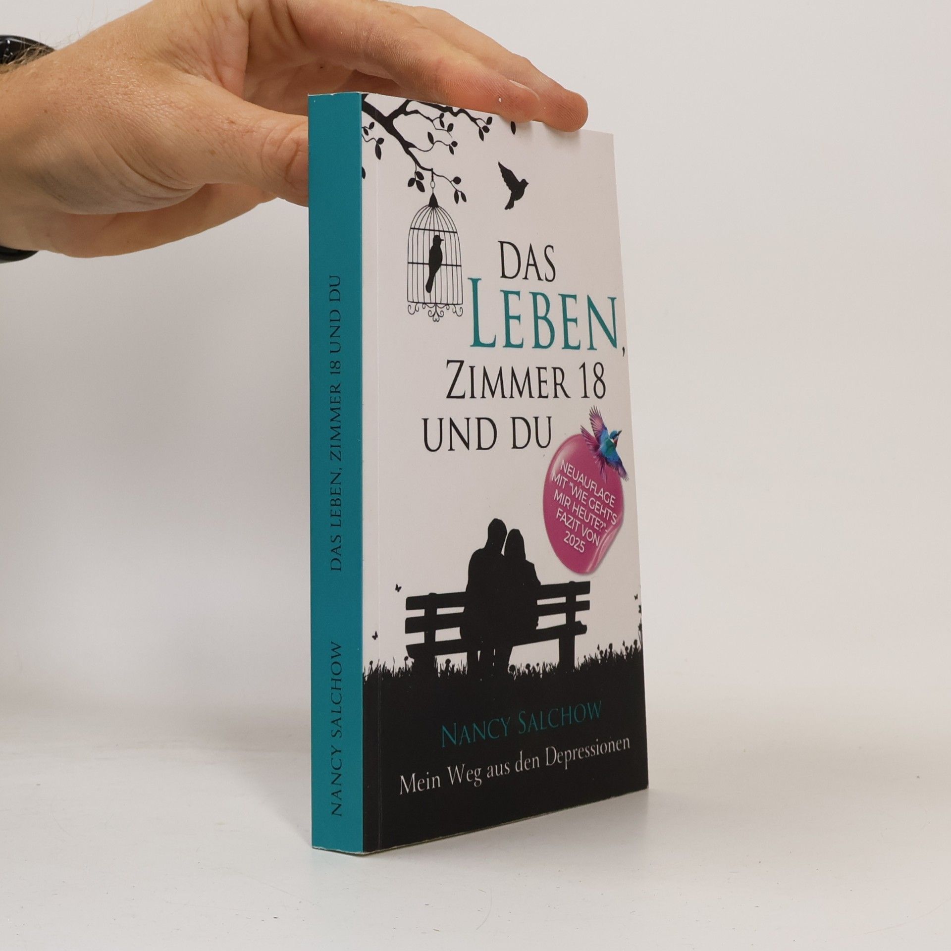 Nancy Salchow Das Leben, Zimmer 18 und du: Mein Weg aus den Depressionen oder: Eine Liebesgeschichte, die das Leben schrieb