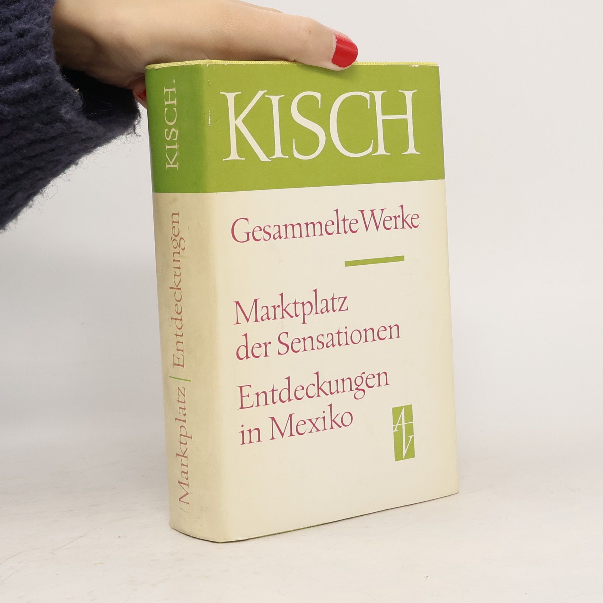 Egon Erwin Kisch Gesammelte Werke. Marktplatz der Sensationen. Entdeckungen in Mexiko