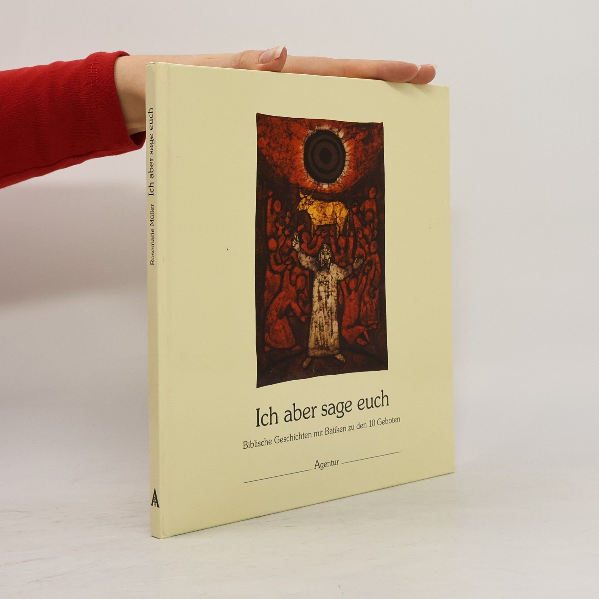 Ich aber sage euch. Biblische Geschichten mit Batiken zu den 10 Geboten