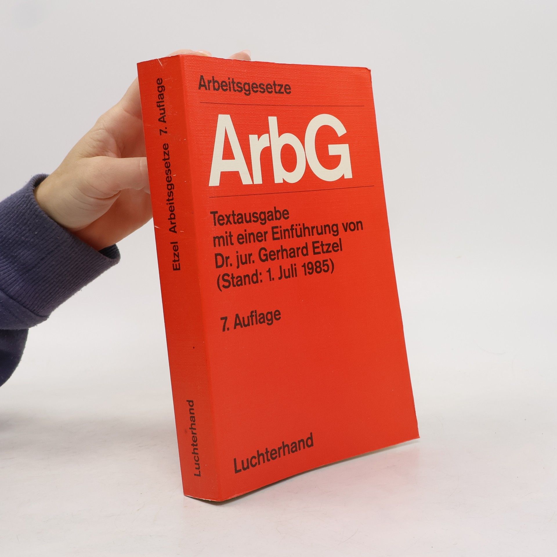 Dr. jur. Gerhard Etzel Arbeitsgesetze
