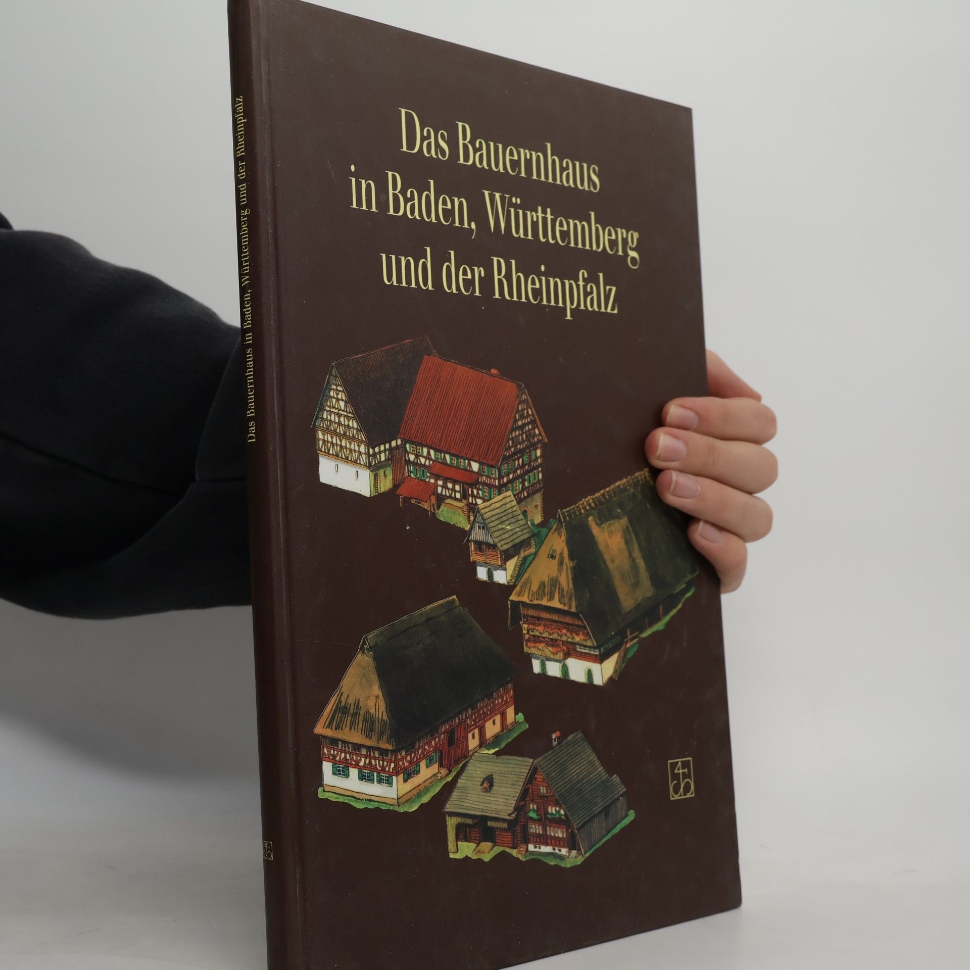 Das Bauernhaus in Baden, Württemberg und der Rheinpfalz