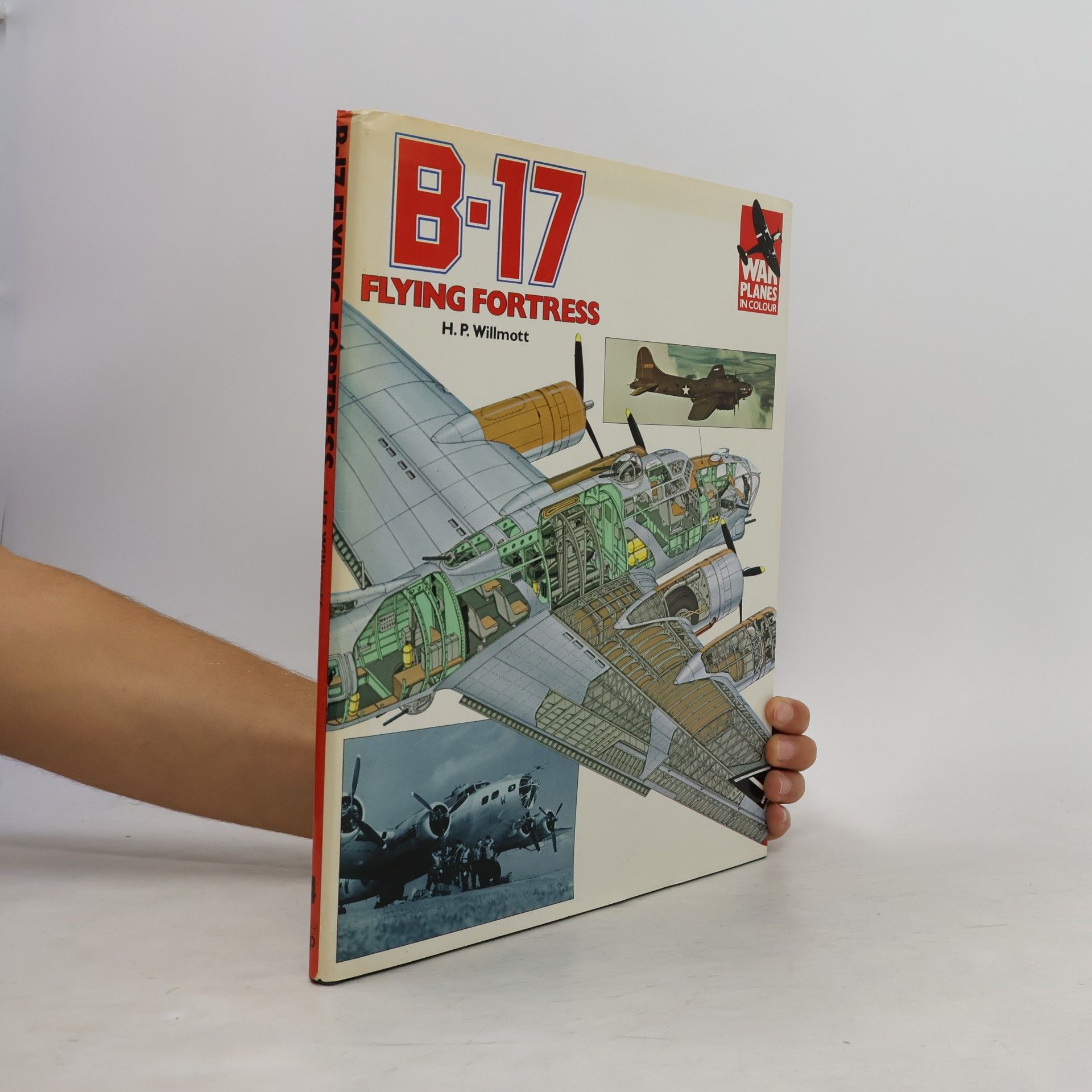 H. P. Willmott War Planes In Colour: B-17 Flying Fortress