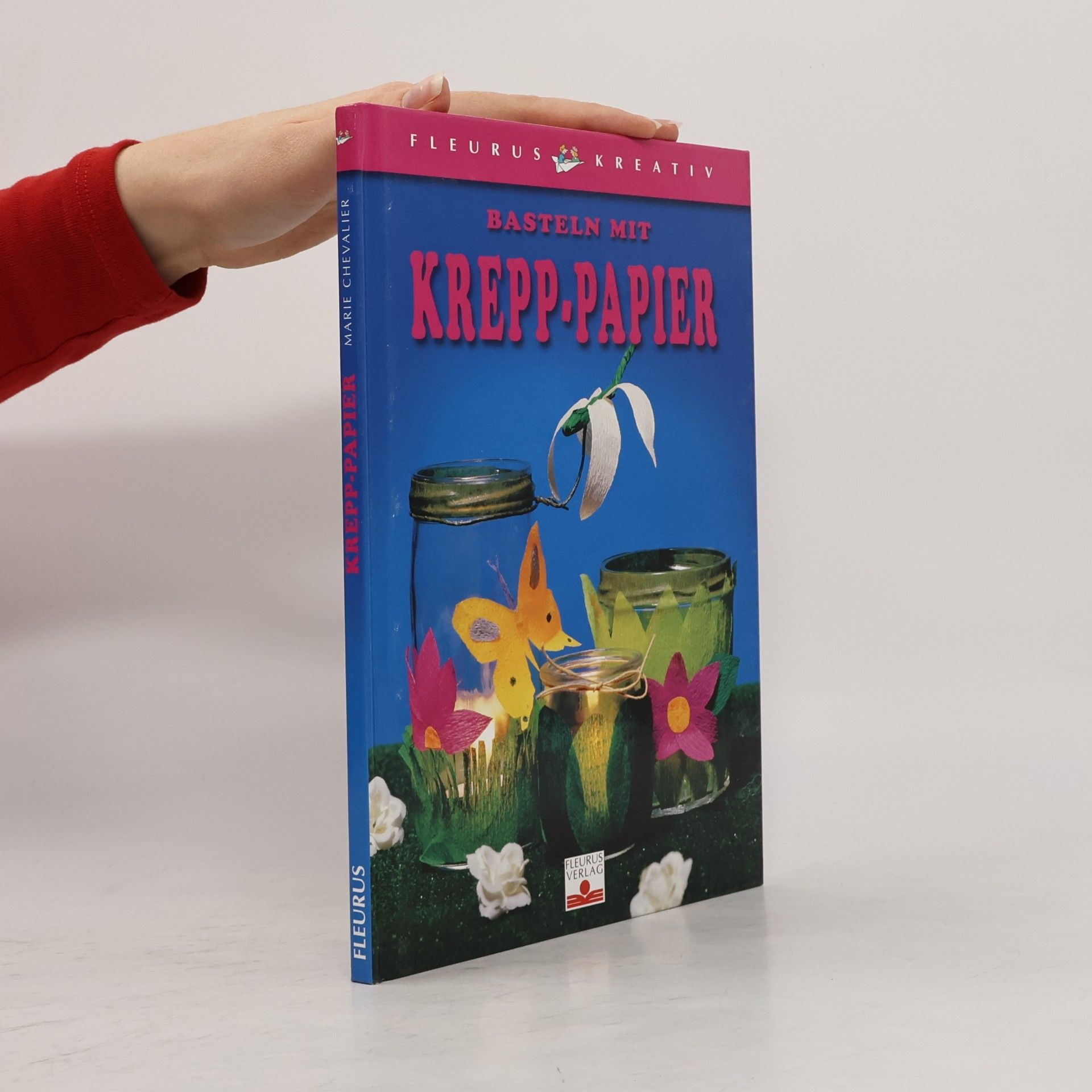 Jean-Marie Chevalier Fleurus Kreativ: Basteln mit Krepp-Papier