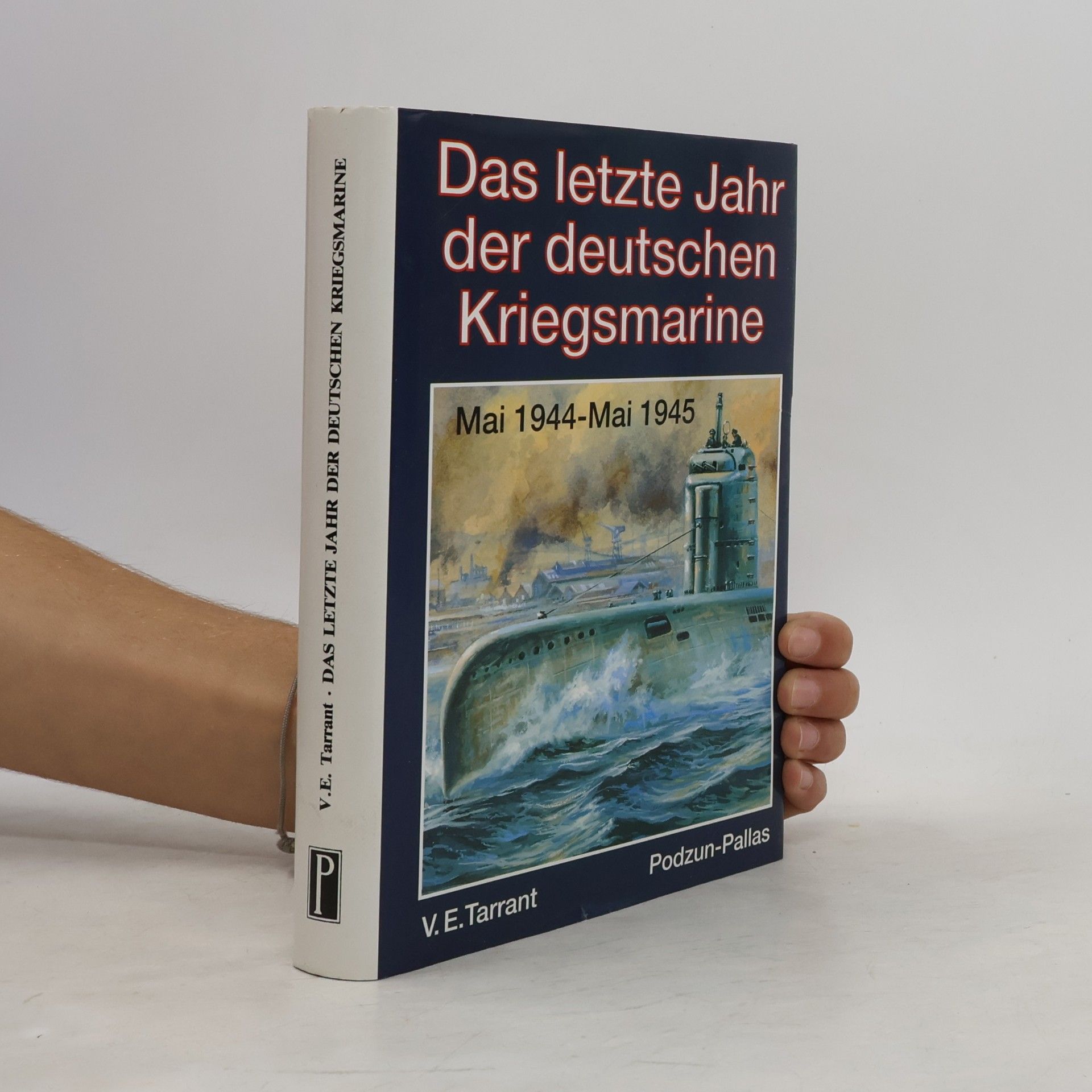 V. E. Tarrant Das letzte Jahr der deutschen Kriegsmarine