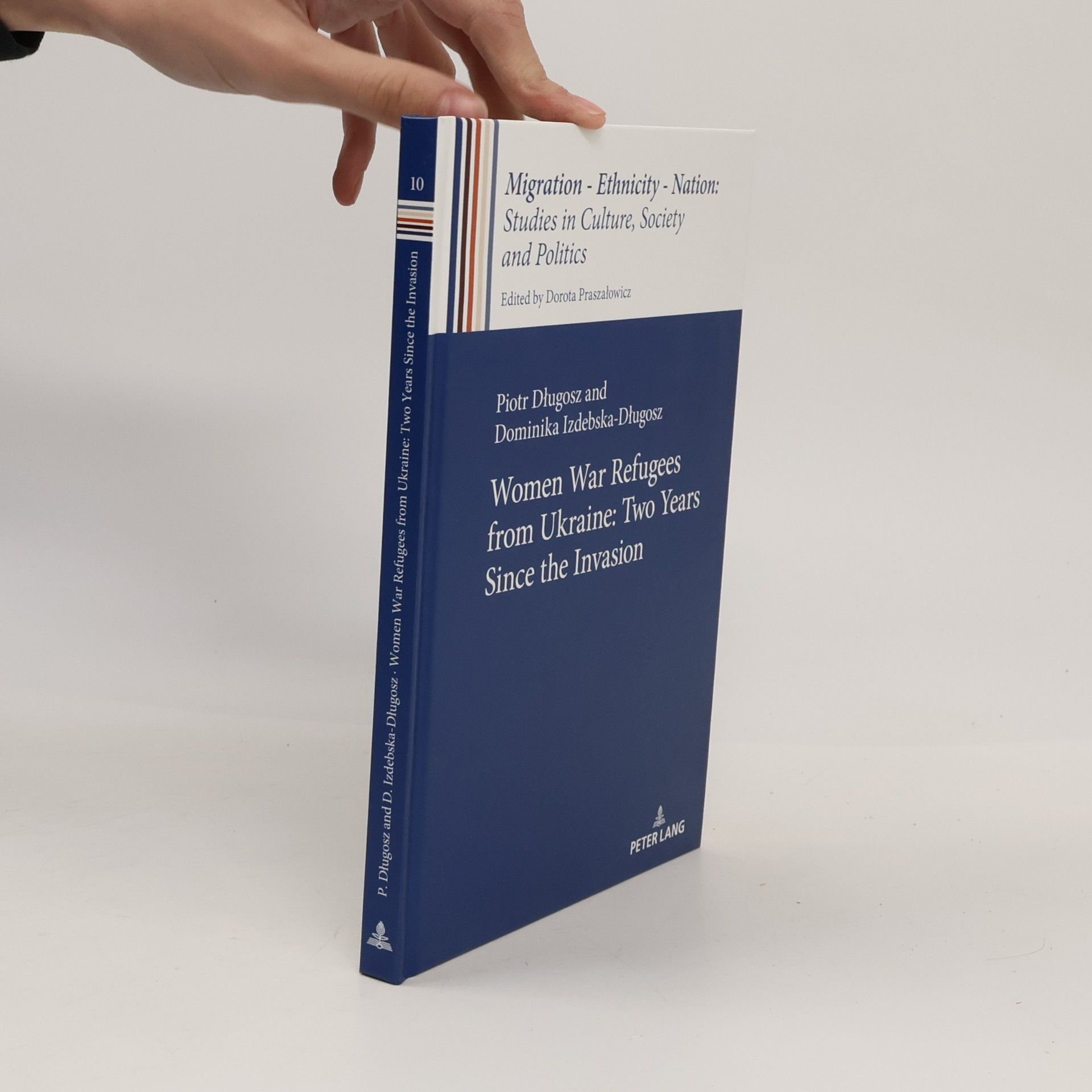 Piotr Długosz Migration – Ethnicity – Nation: Studies in Culture, Society and Politics - 10: Women War Refugees From Ukraine: Two Years Since The Invasion