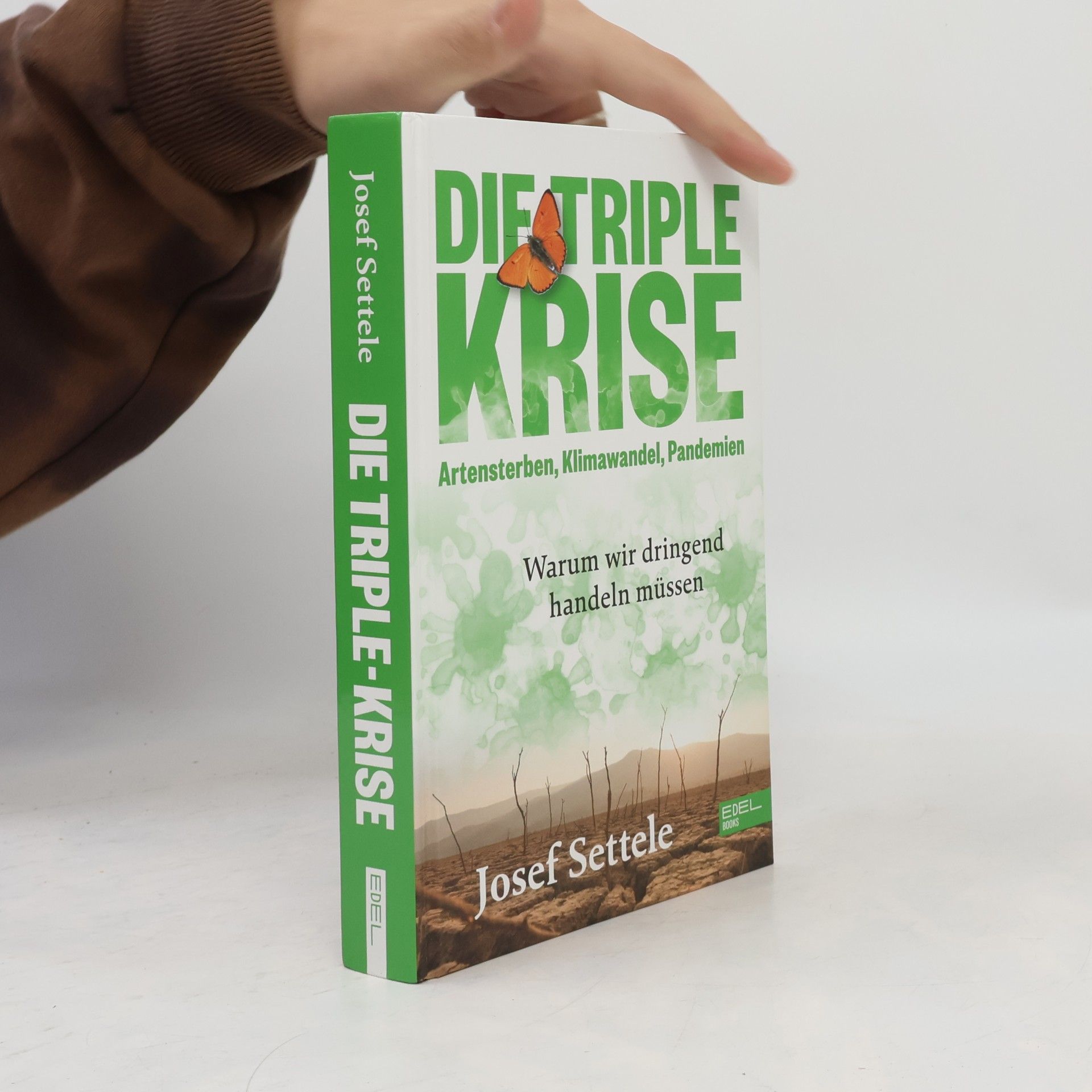 Josef Settele Die Triple-Krise: Artensterben, Klimawandel, Pandemien