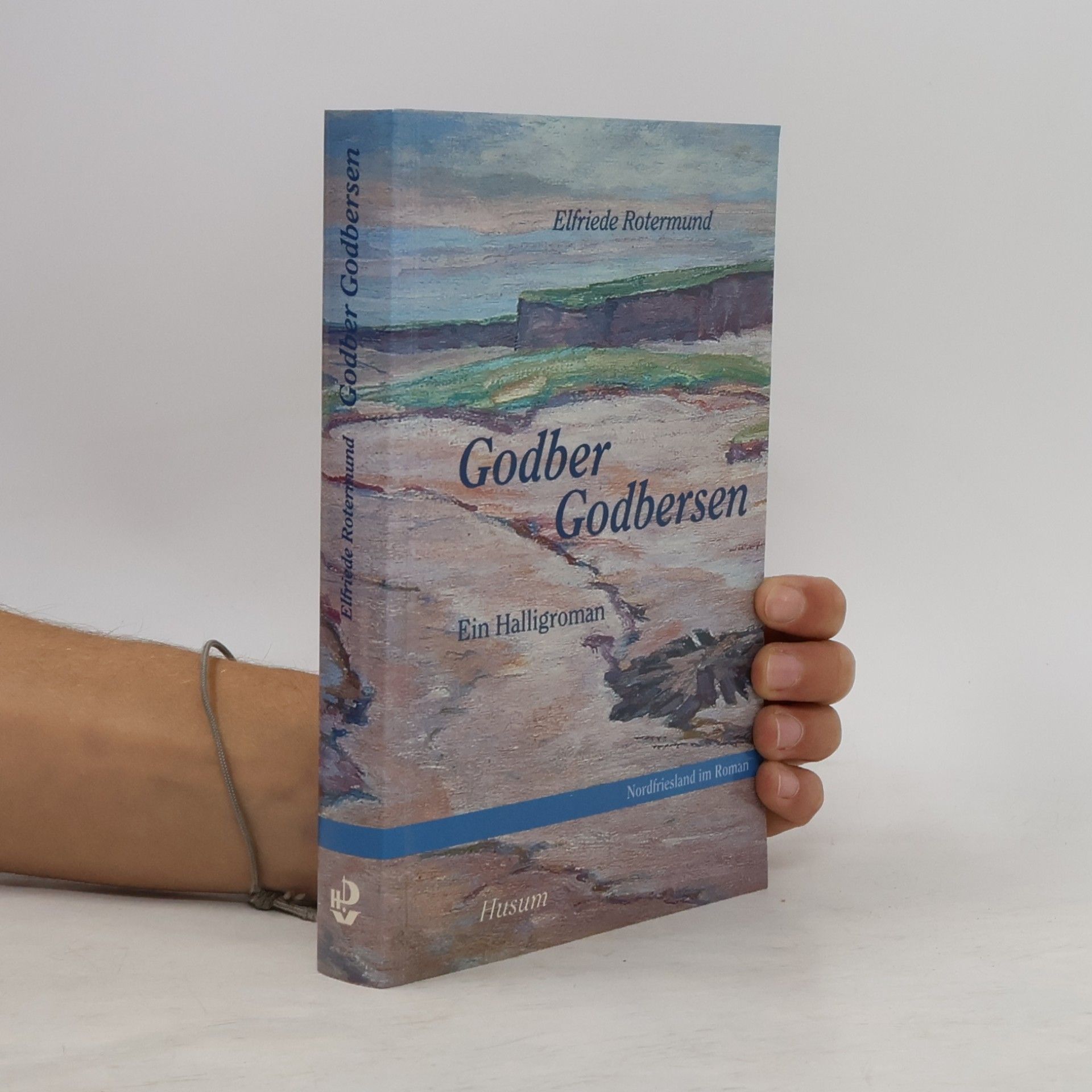 Elfriede Rotermund Nordfriesland im Roman - 2: Godber Godbersen. Ein Halligroman