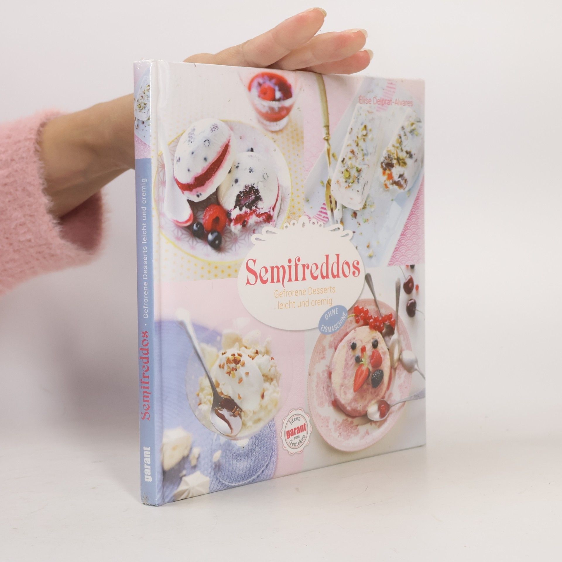 Élise Delprat Alvares Semifreddos - gefrorene Desserts leicht und cremig