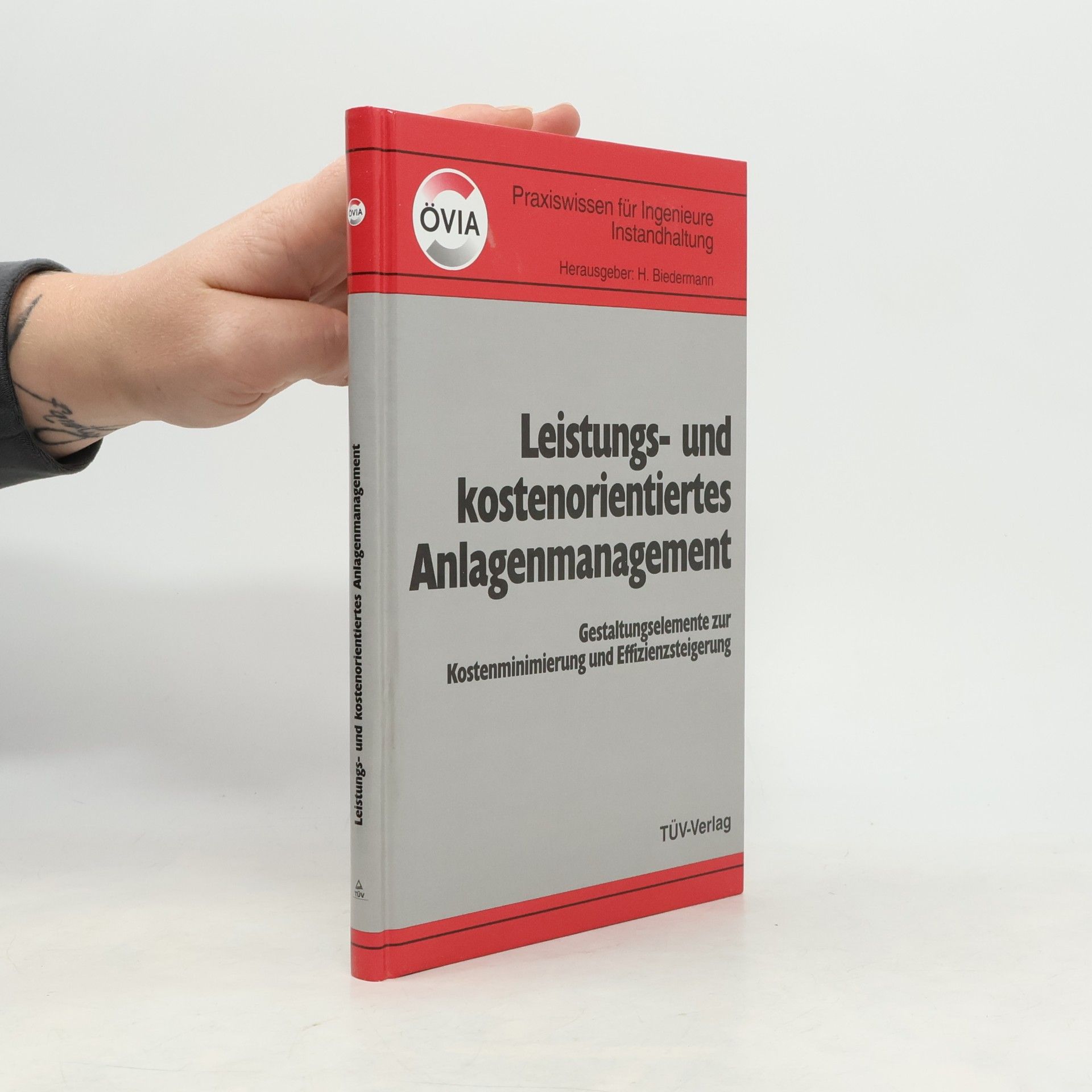 Övia (Österreichische Technisch-Wissenschaftliche Vereinigung Für Instandhaltung & Anlagenwirtschaft) Leistungs- und kostenorientiertes Anlagenmanagement