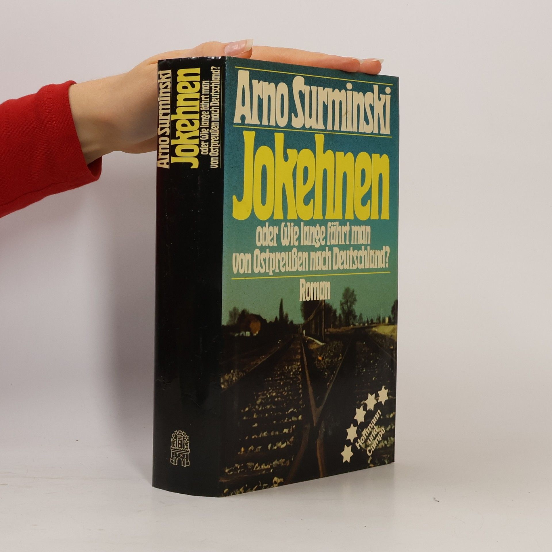 Arno Surminski Jokehnen oder wie lange fährt man von Ostpreussen nach Deutschland?
