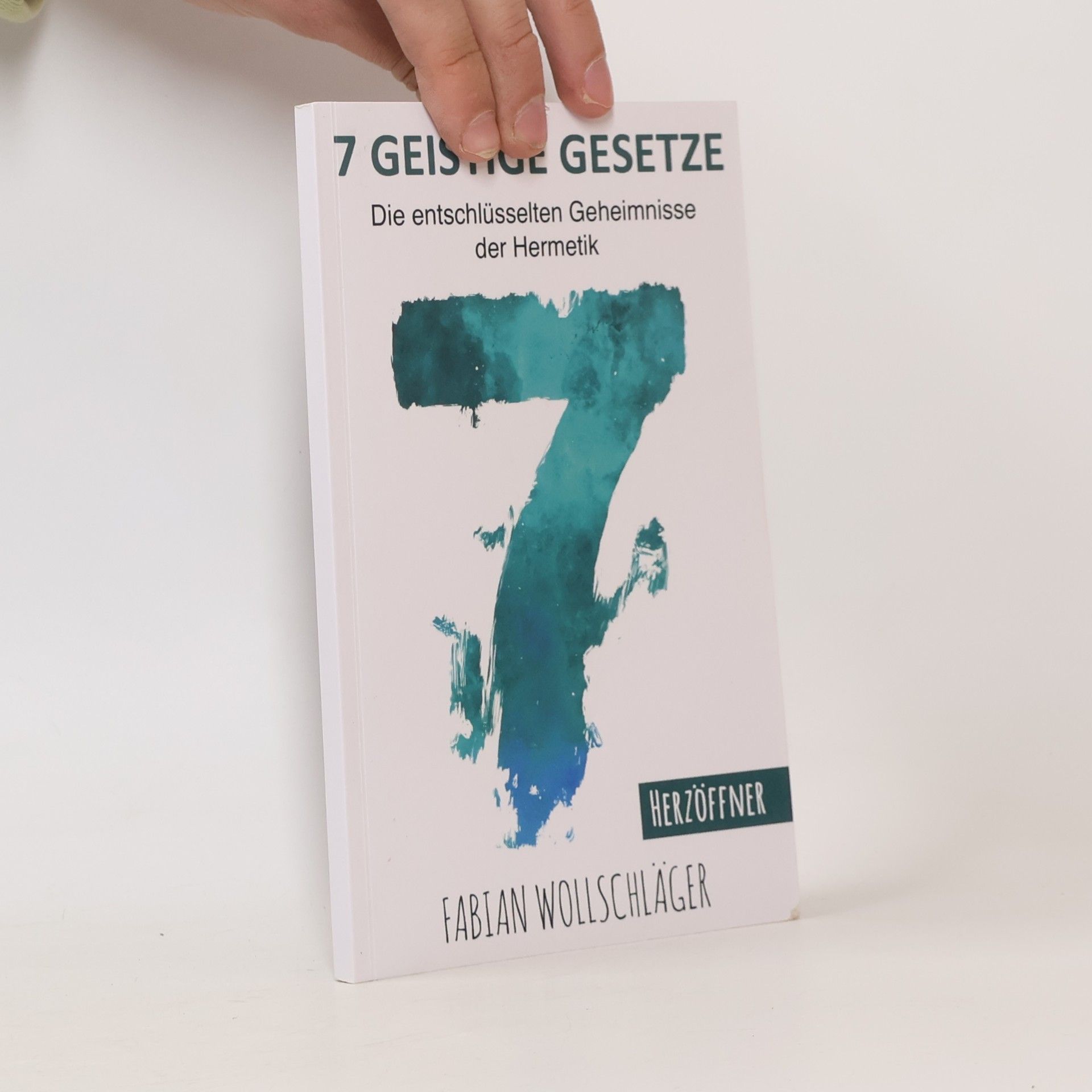 Fabian Wollschläger 7 (Sieben) geistige Gesetze