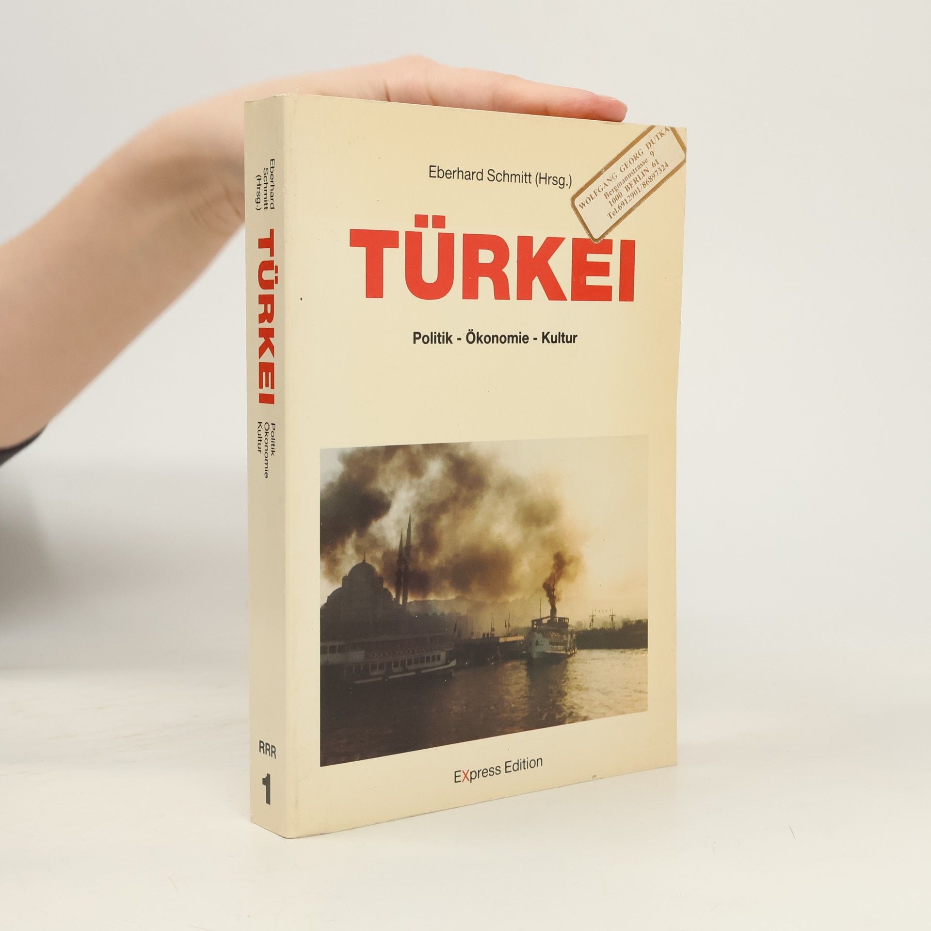 Eberhard Schmitt Türkei: Politik, Ökonomie, Kultur