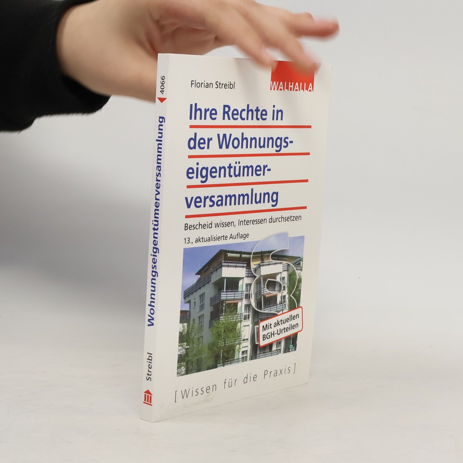 Florian J. Streibl Ihre Rechte in der Wohnungseigentümerversammlung - 13., aktualisierte Auflage - Mit aktuellen BGH-Urteilen - Wissen für die Praxis