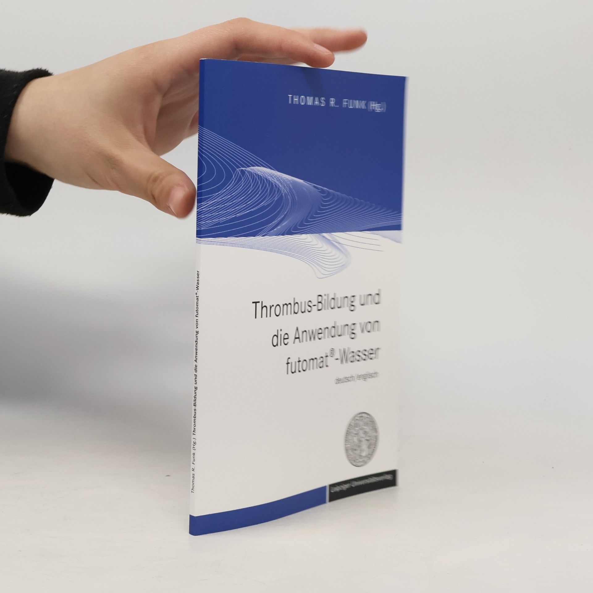 Thomas R. Funk Thrombus-Bildung und die Anwendung von futomat®-Wasser