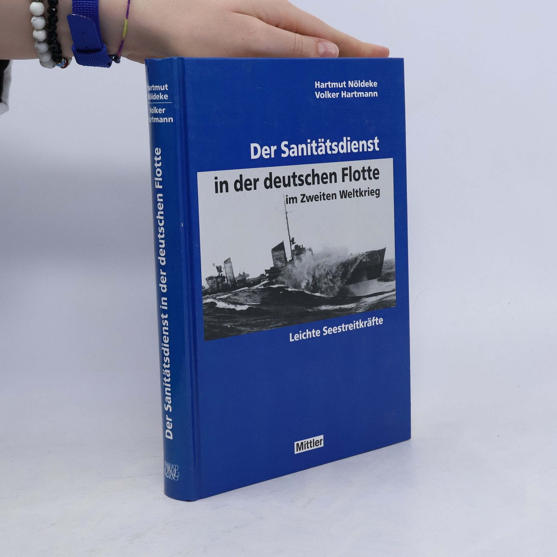 Hartmut Nöldeke Der Sanitätsdienst in der deutschen Flotte im Zweiten Weltkrieg