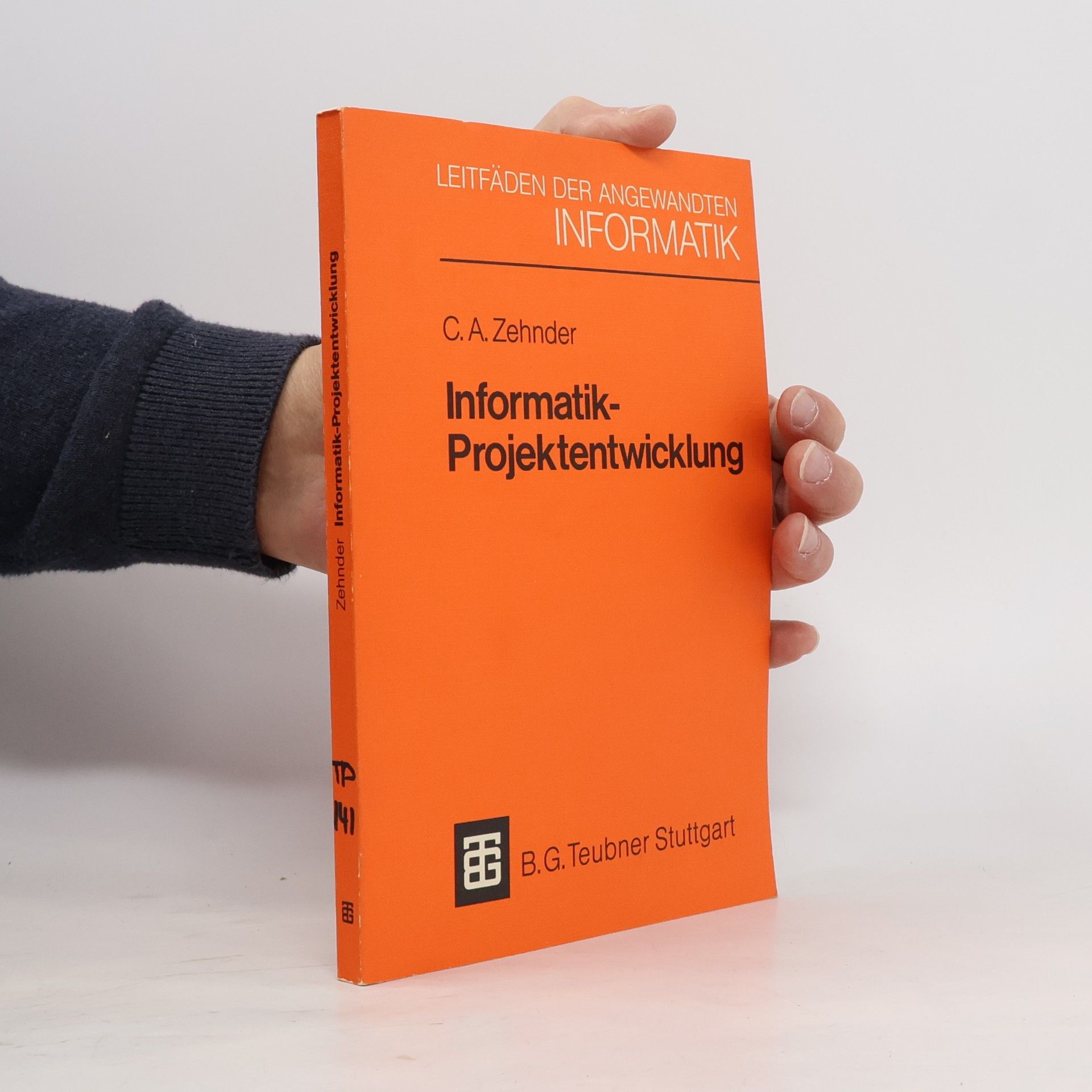 Carl August Zehnder Leitfäden der Angewandten Informatik - 141: Informatik-Projektentwicklung