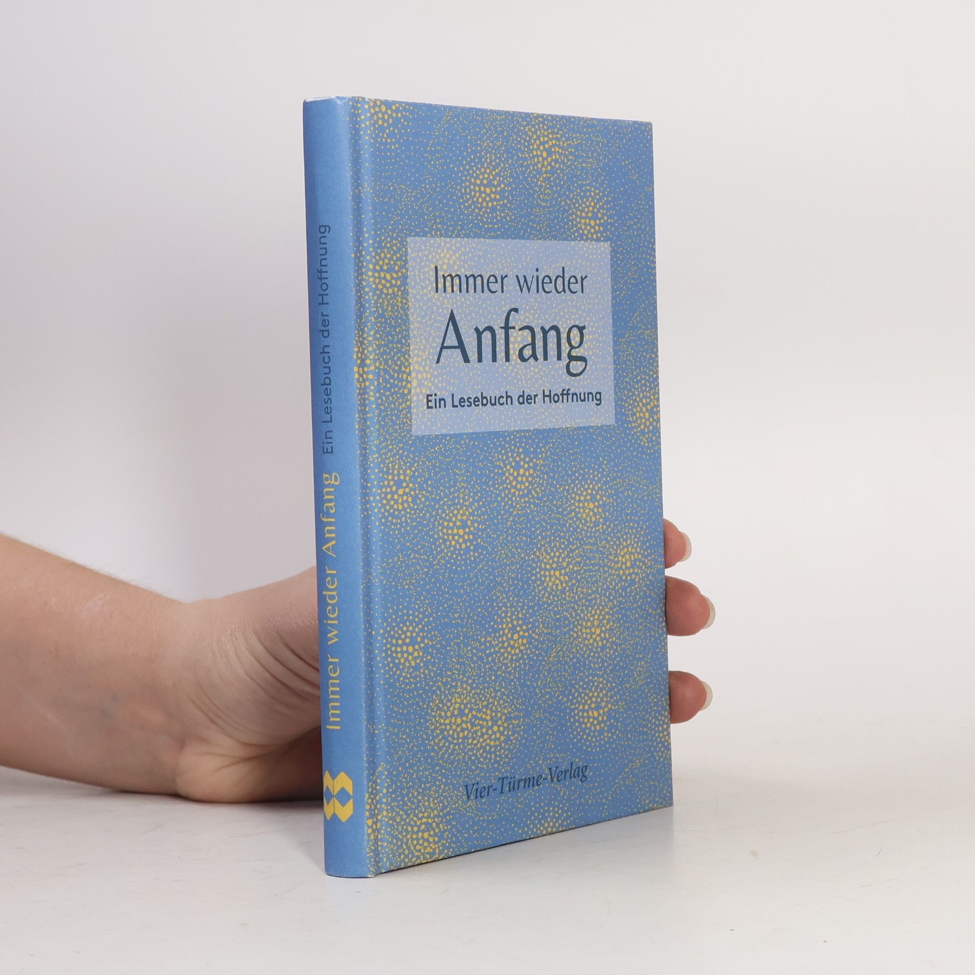 Marlene Fritsch Immer wieder Anfang. Ein Lesebuch der Hoffnung