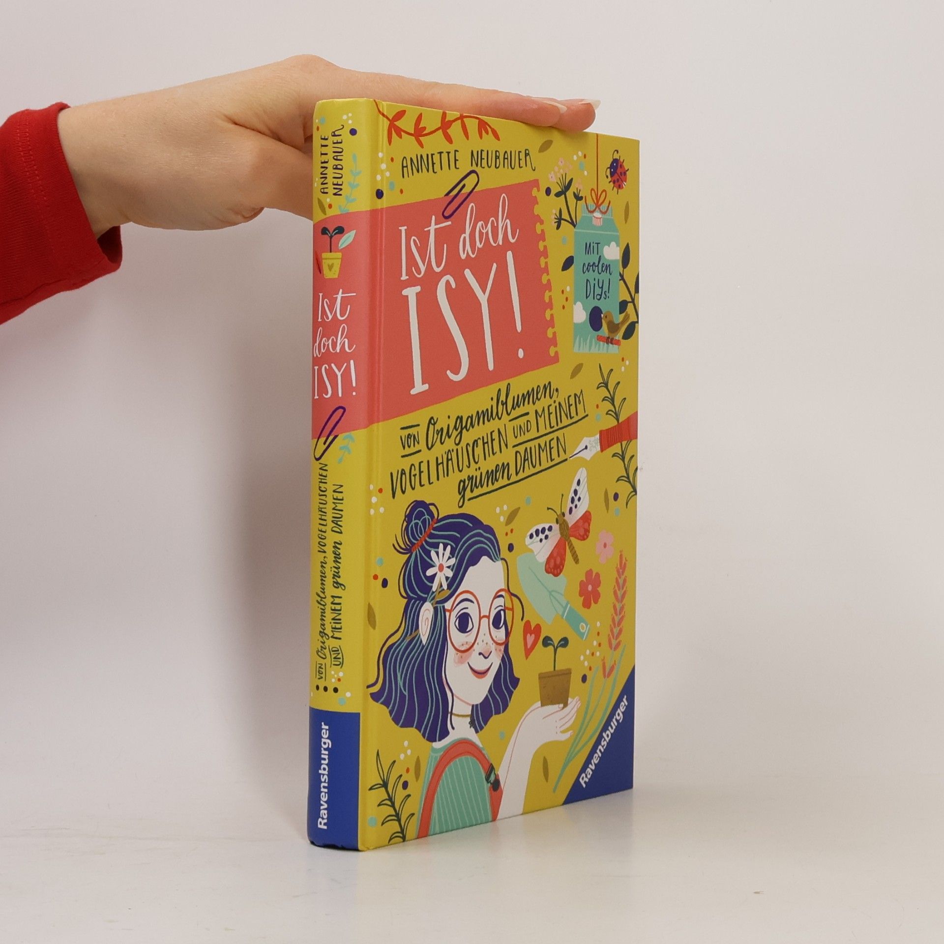 Annette Neubauer Ist doch Isy!, Band 3 (Wunderschön gestaltetes Kinderbuch mit einer spannenden Geschichte und vielen DIY-Anleitungen)