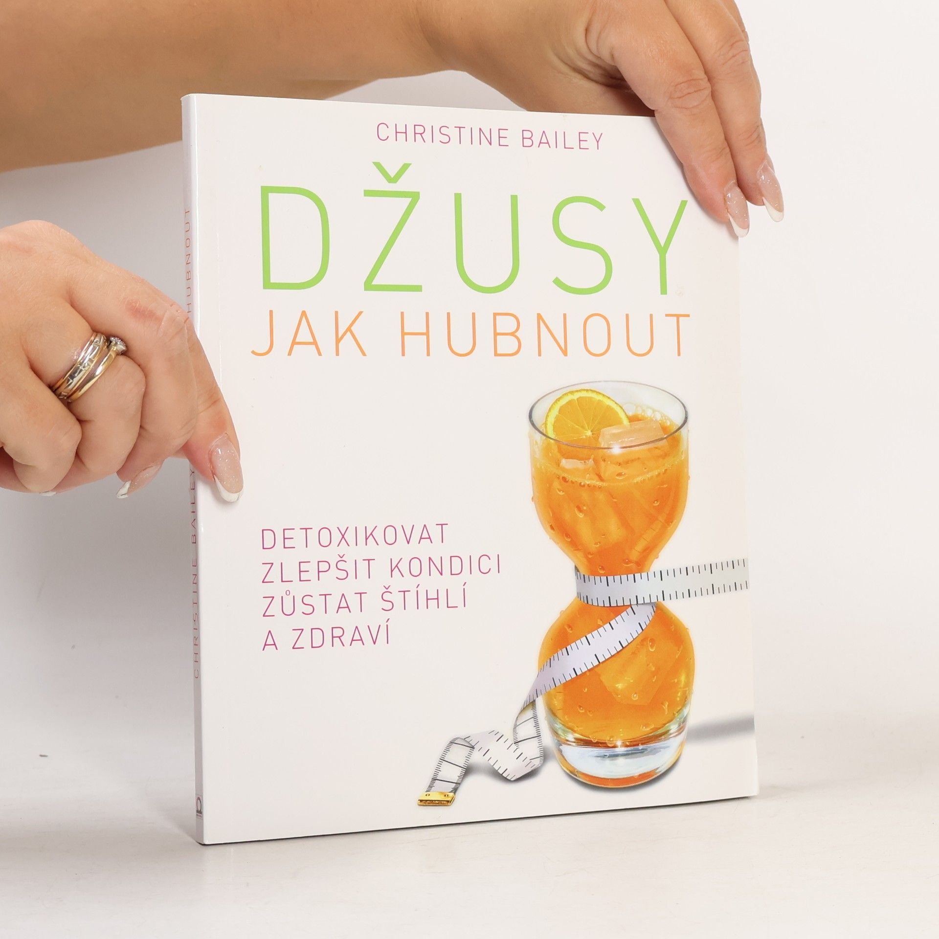 Džusy. Jak hubnout, detoxikovat, zlepšit kondici, zůstat štíhlí a zdraví