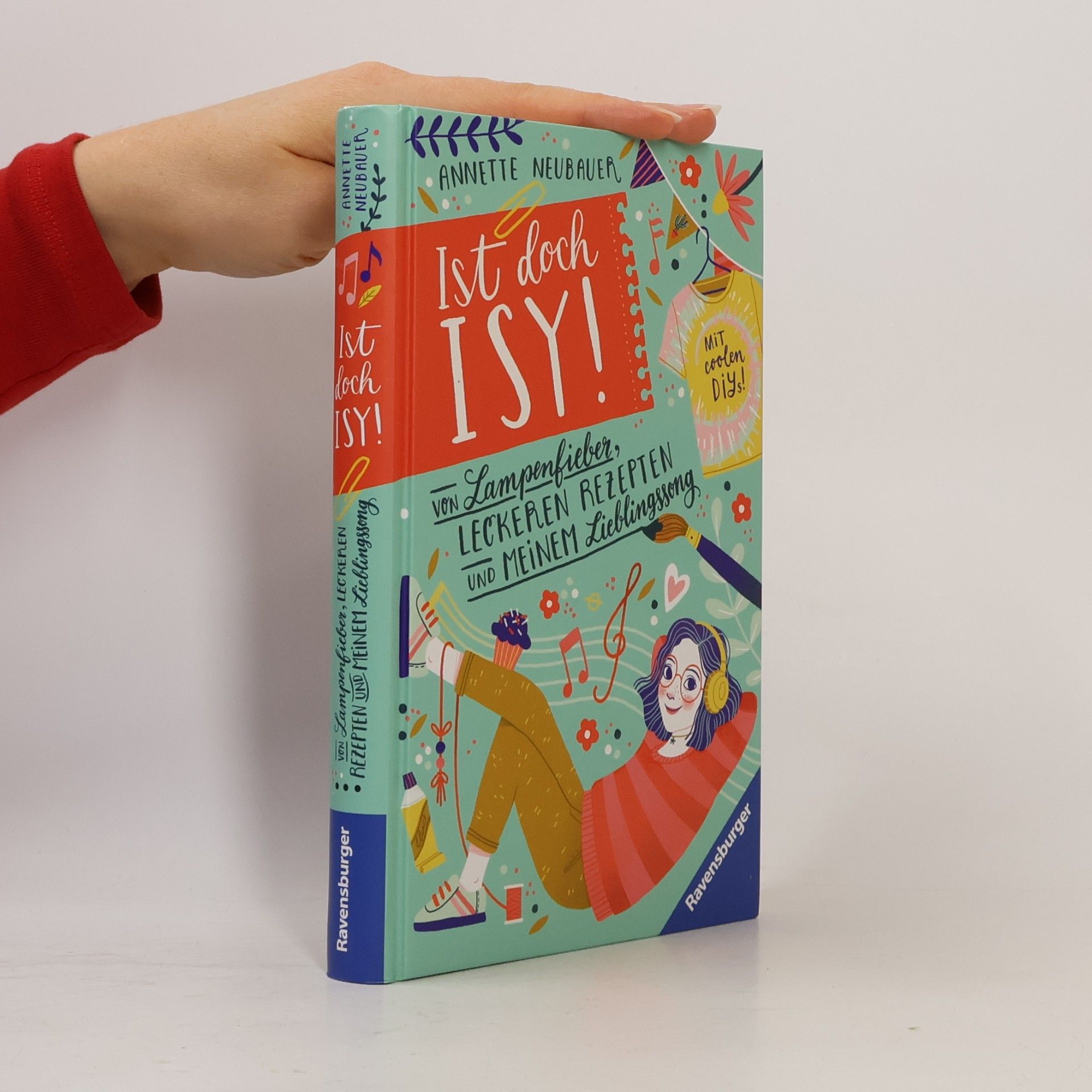 Annette Neubauer Ist doch Isy!, Band 2: Von Lampenfieber, leckeren Rezepten und meinem Lieblingssong (Wunderschön gestaltetes Kinderbuch mit eine