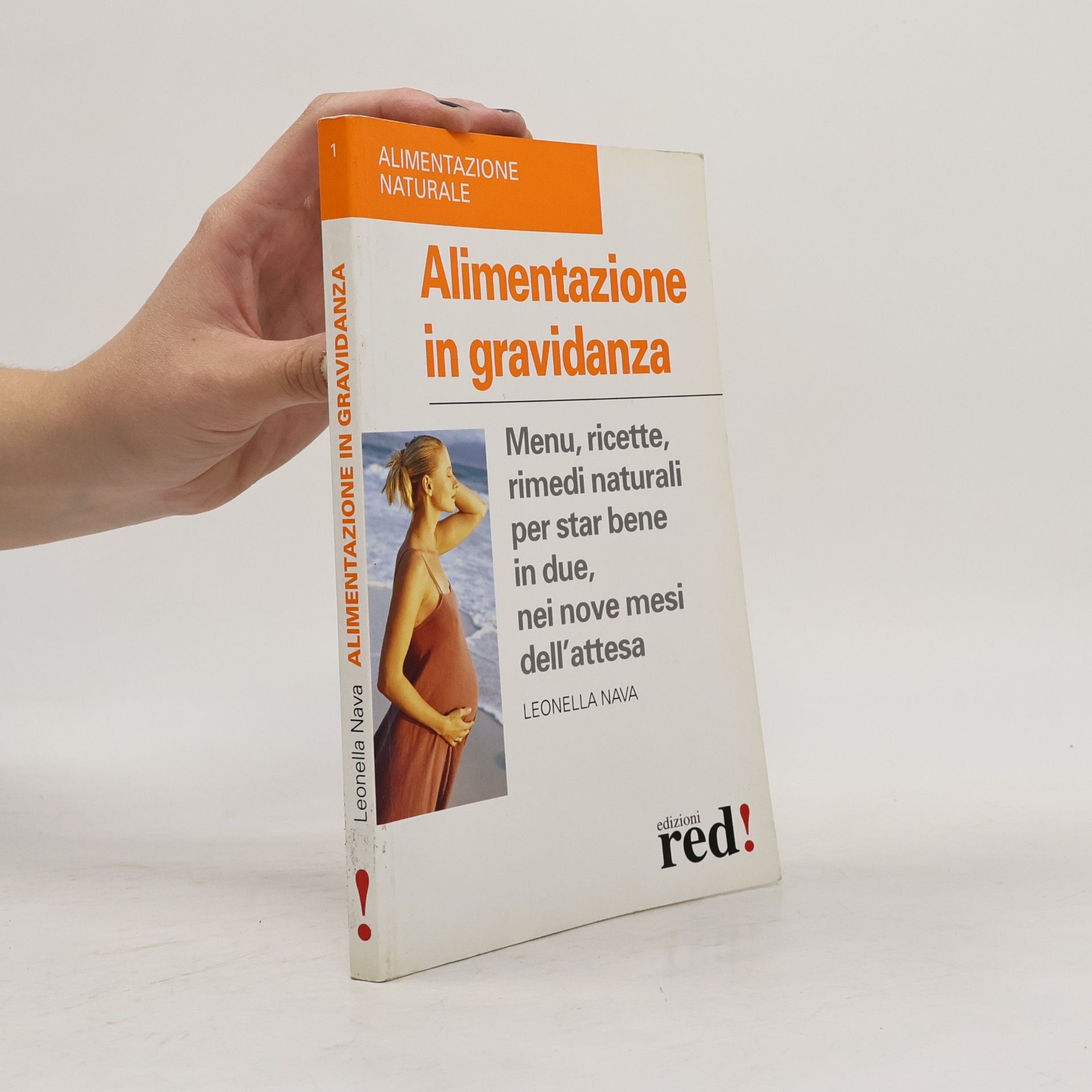 Leonella Nava Alimentazione in gravidanza. Menu, ricette, rimedi naturalia per star bene in due, nei nove mesi dell'attesa
