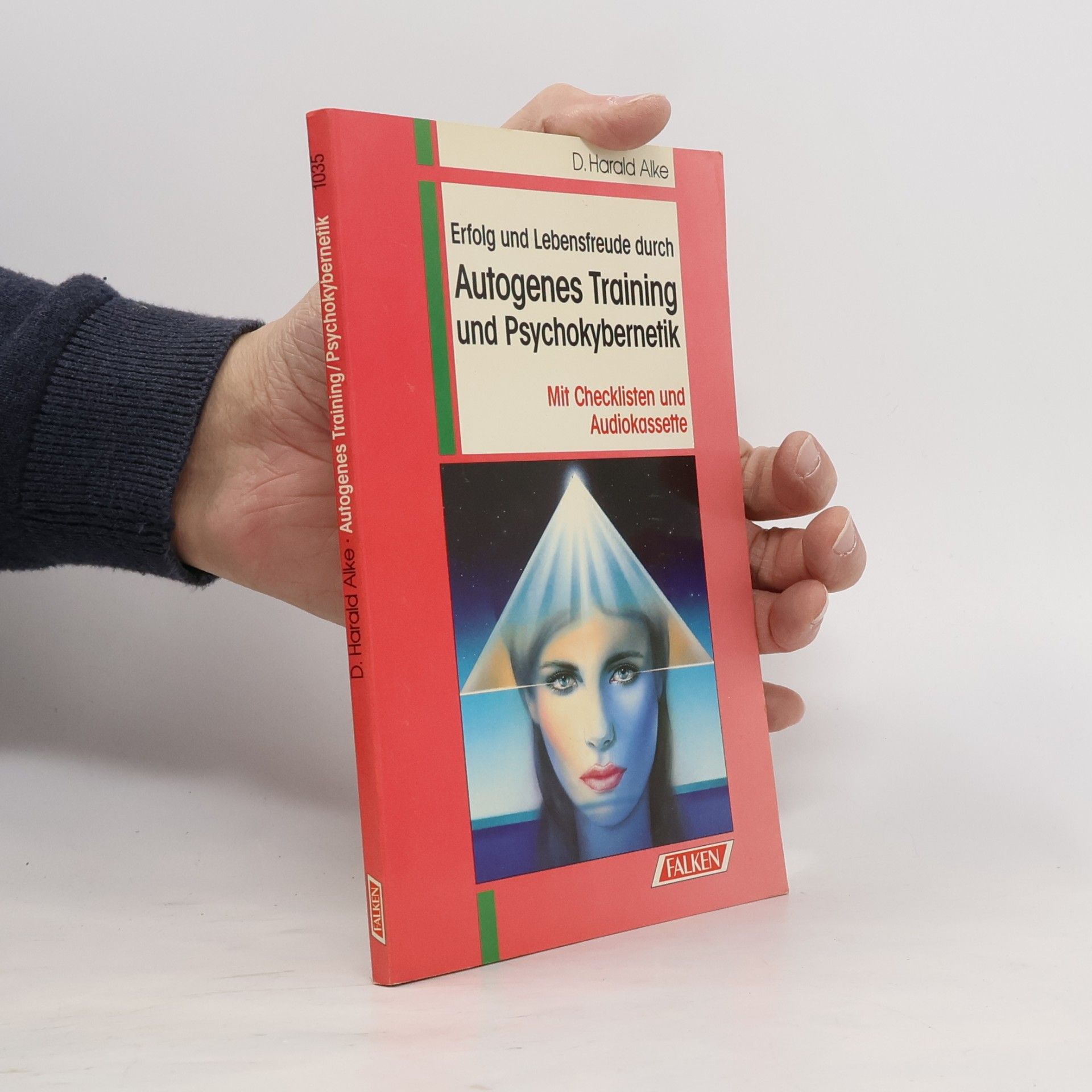Detlev Harald Alke Erfolg und Lebensfreude durch Autogenes Training und Psychokybernetik
