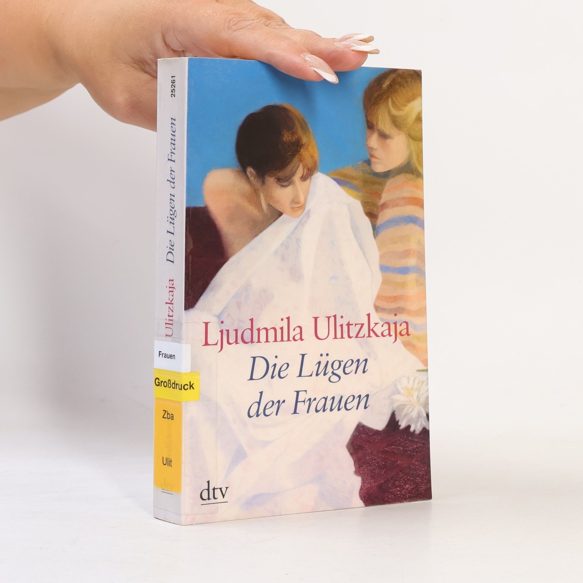 Ljudmila Jevgeněvna Ulická Die Lügen der Frauen