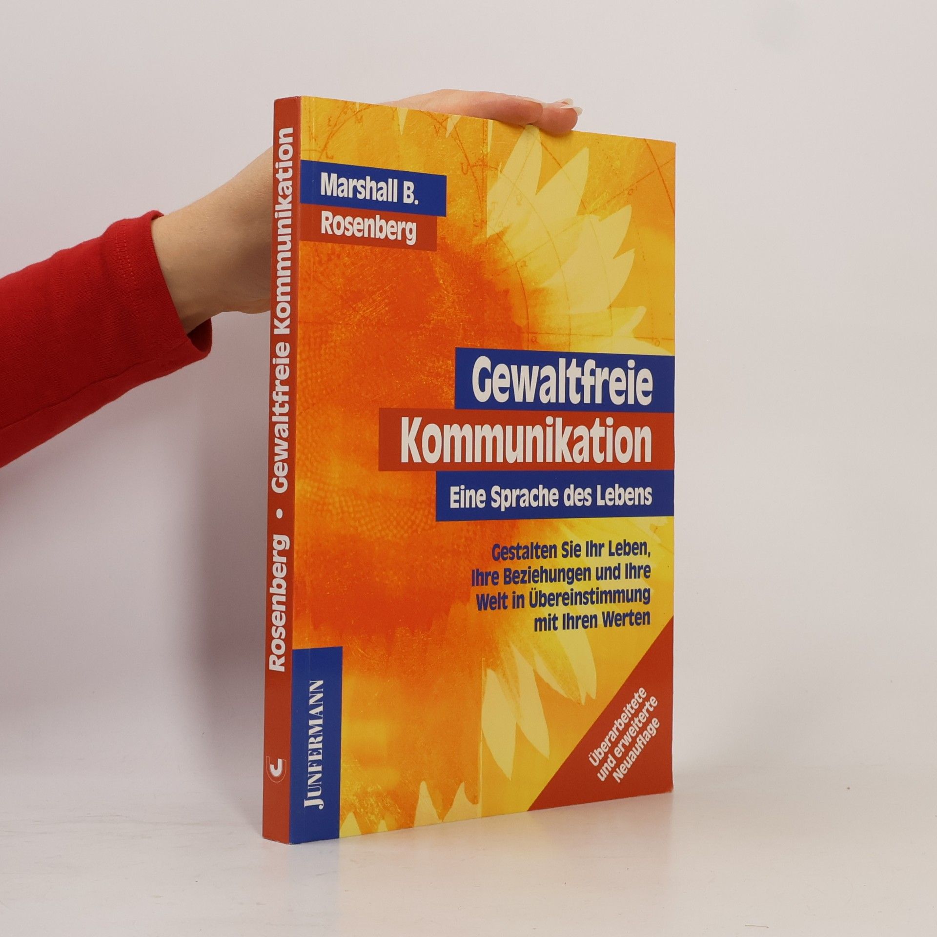 Marshall Rosenberg Gewaltfreie Kommunikation : eine Sprache des Lebens : gestalten Sie Ihr Leben, Ihre Beziehungen und Ihre Welt in Übereinstimmung mit Ihren Werten