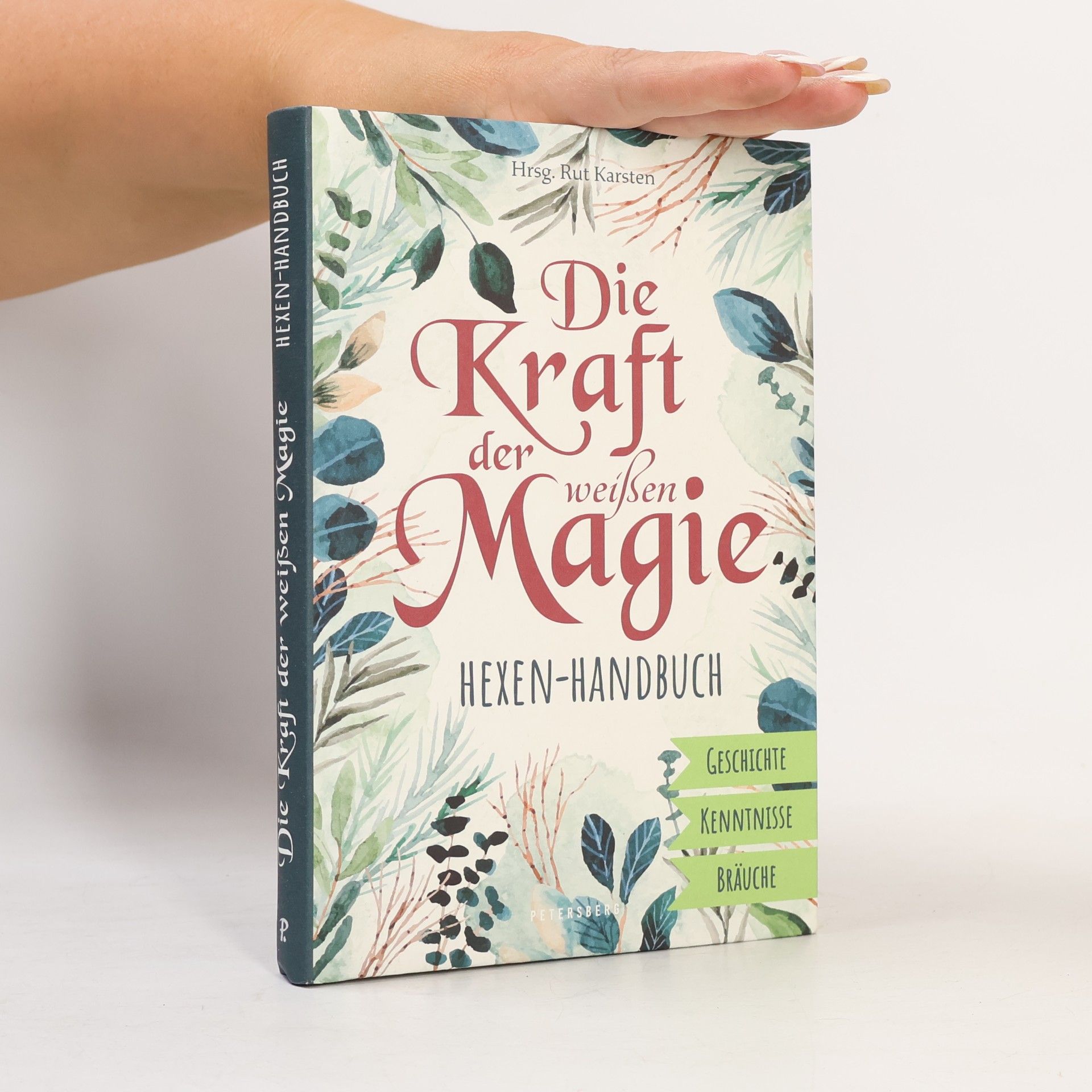 Rut Karsten Die Kraft der weißen Magie - Hexen-Handbuch