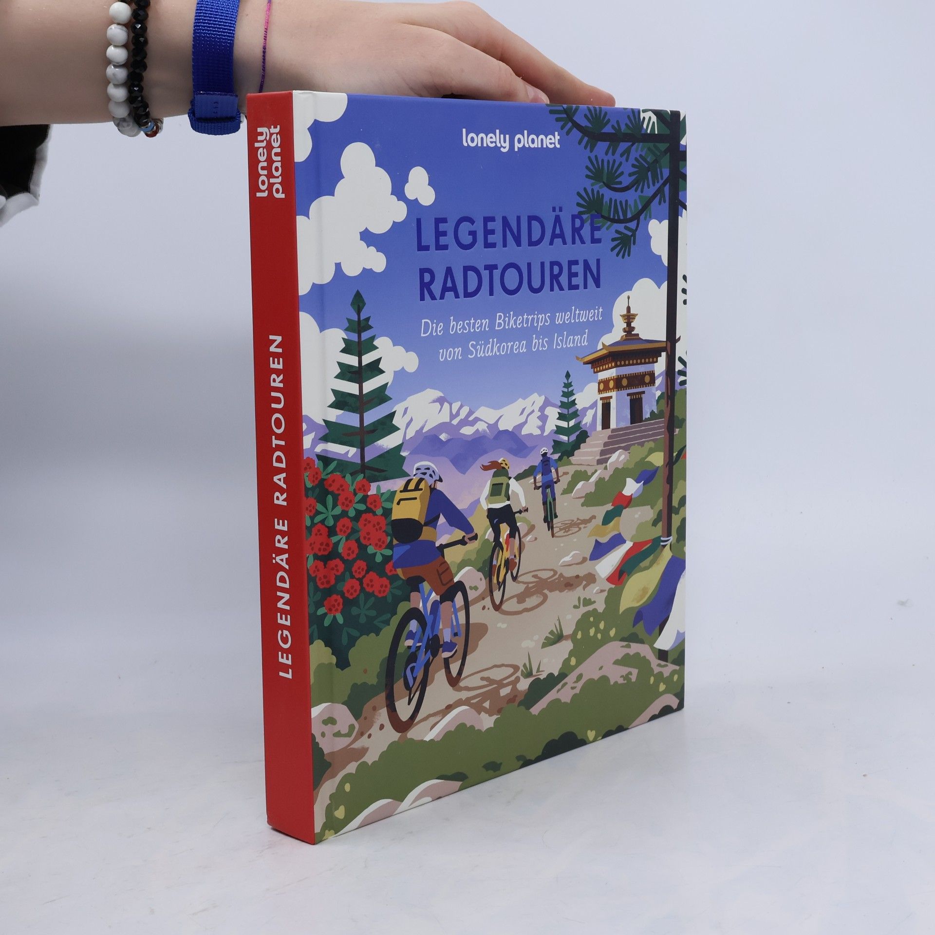 Lonely Planet Legendäre Radtouren: Die besten Biktetrips weltweit von Südkorea bis Island (LONELY PLANET Bildband)