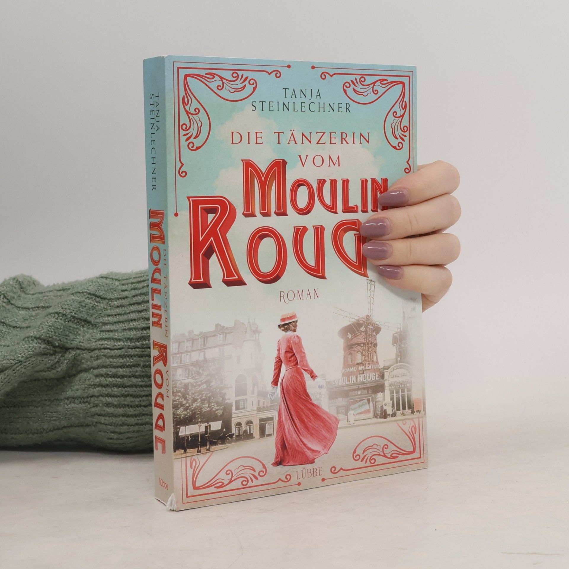 Tanja Steinlechner Die Tänzerin vom Moulin Rouge