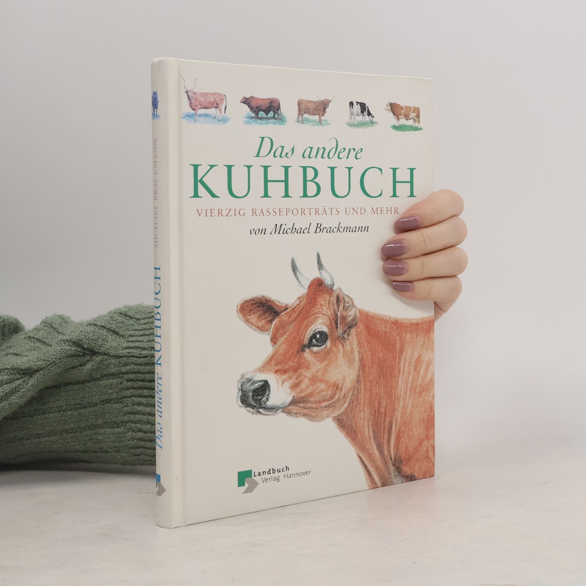 Michael Brackmann Das andere Kuhbuch. Vierzig Rasseporträts und mehr